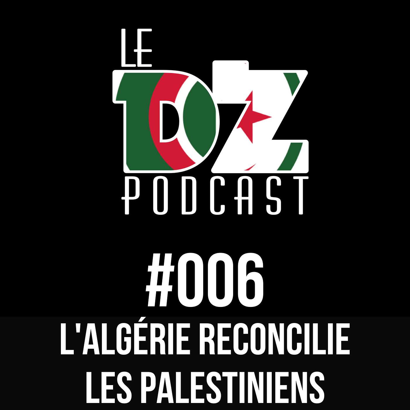 #006 L'Algérie réconcilie les Palestiniens