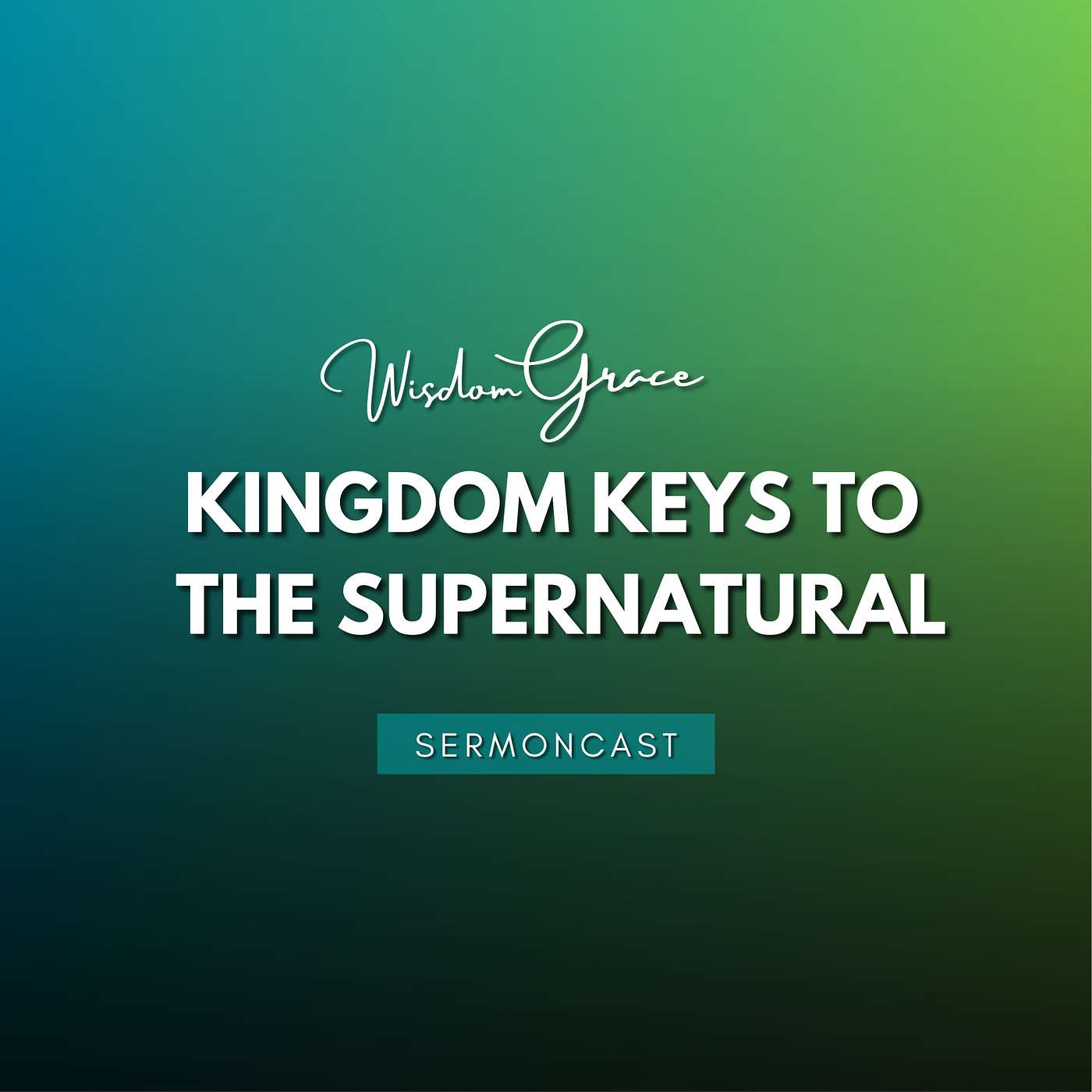 SermonCast - Kingdom Keys To The Supernatural