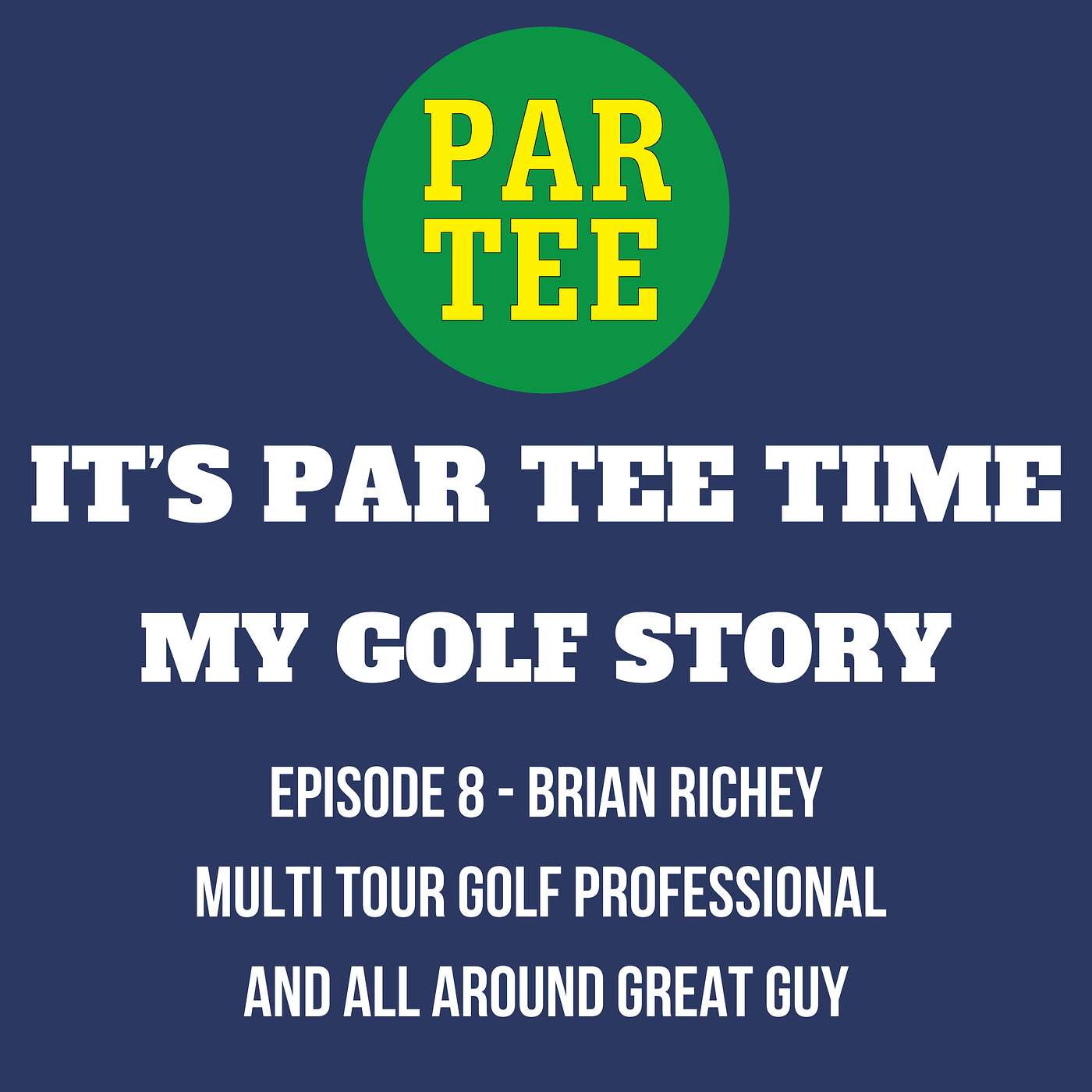 Brian Richey - Multi Tour Golf Professional and All Around Great Guy