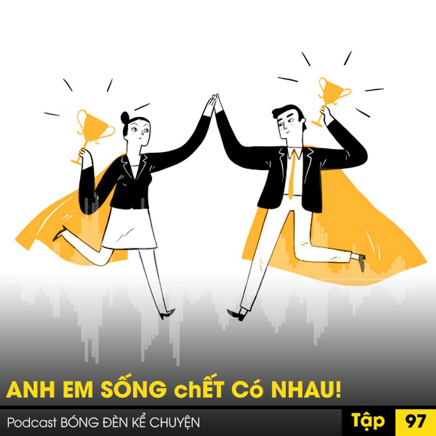 Podcast #97: ANH EM SỐNG chẾT Có NHAU! episode artwork