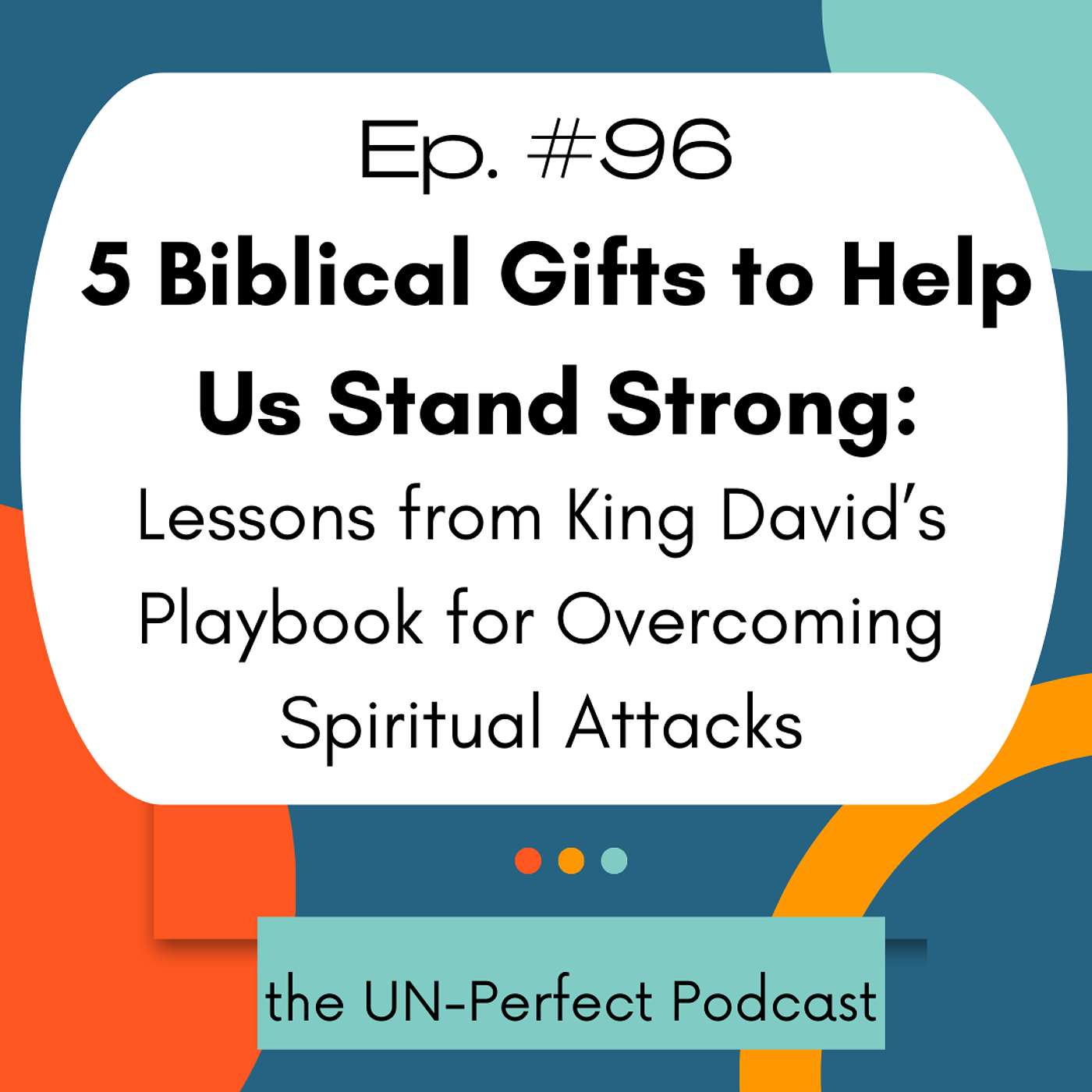 5 Biblical Gifts to Help Us Stand Strong: Lessons from King David's Playbook for Overcoming Spiritual Attacks