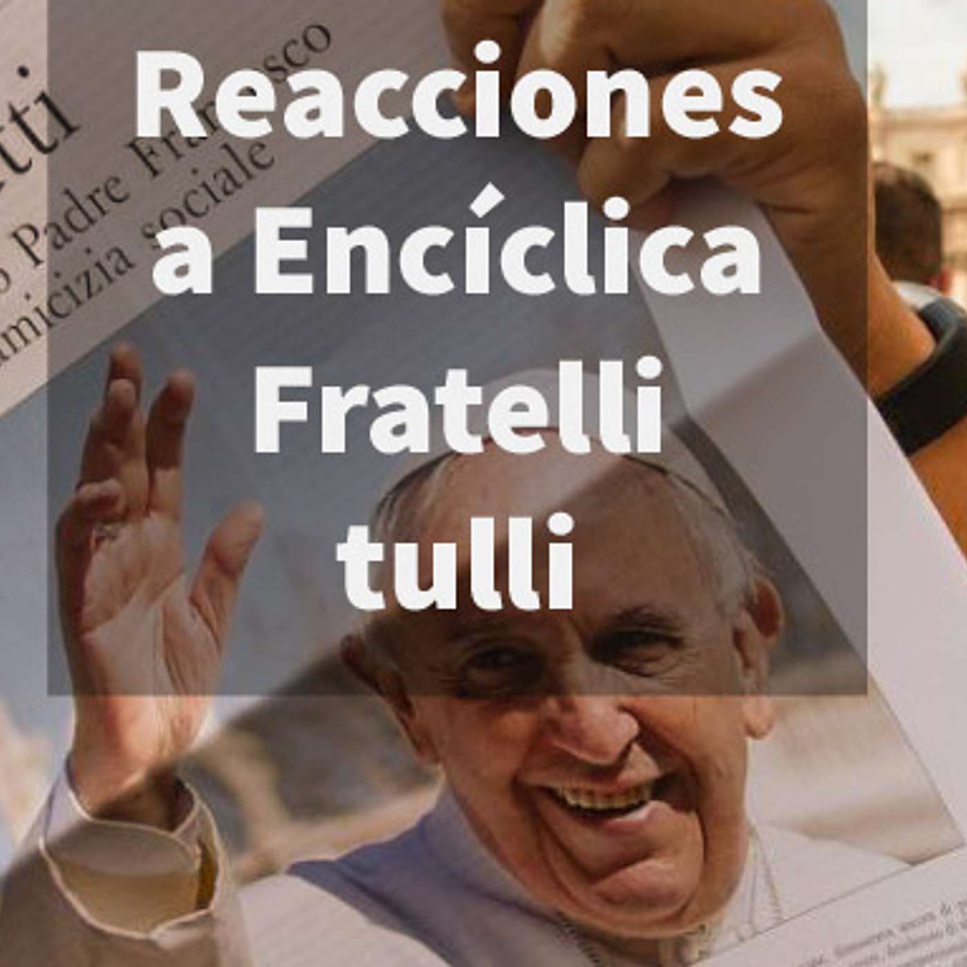 Episodio 362: Reaccion a encíclica Fratelli tutti sobre la Fraternidad y la amistad social🤷‍♀️ Musulman 😱Masoneria episode artwork