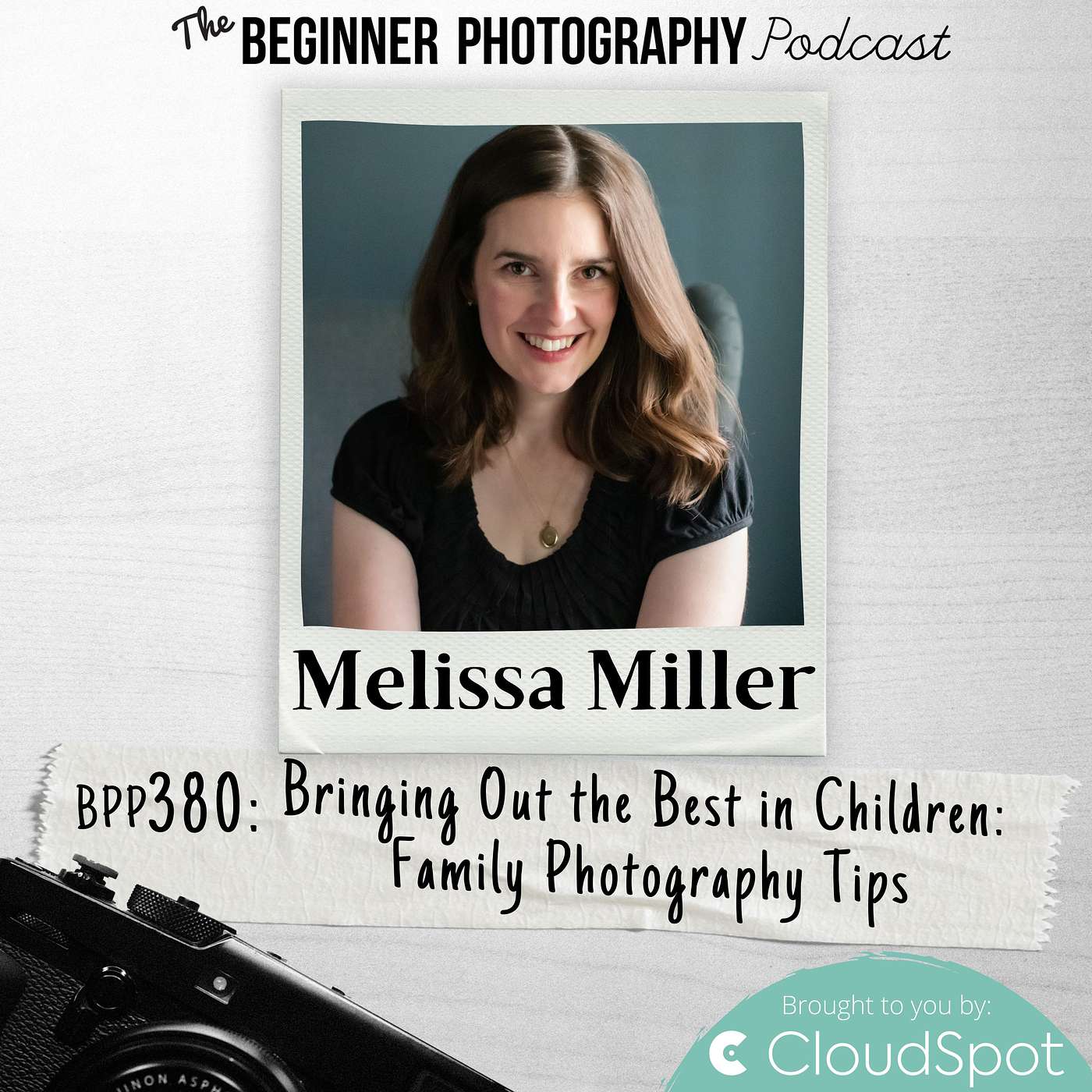 380: Melissa Miller - Bringing Out the Best in Children: Family Photography Tips