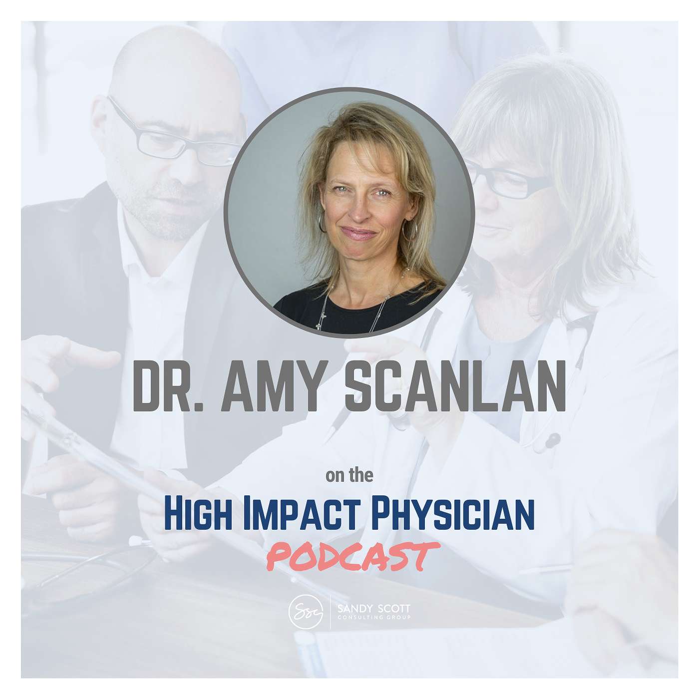 How to Make Decisions that Impact 1,000s of Physicians (Dr. Amy Scanlan) episode artwork