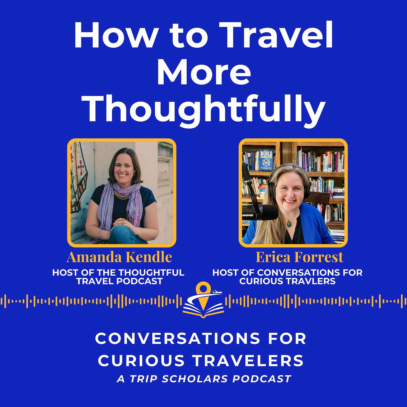 How to Travel More Thoughtfully: Amanda Kendle of The Thoughtful Travel Podcast