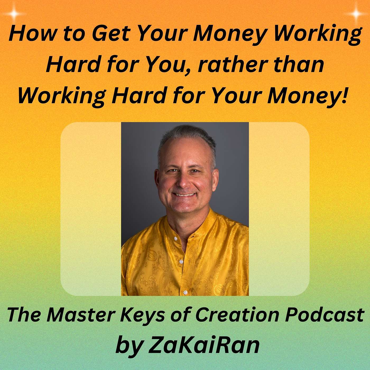 How to Get Your Money Working Hard for You, rather than Working Hard for Your Money! episode artwork
