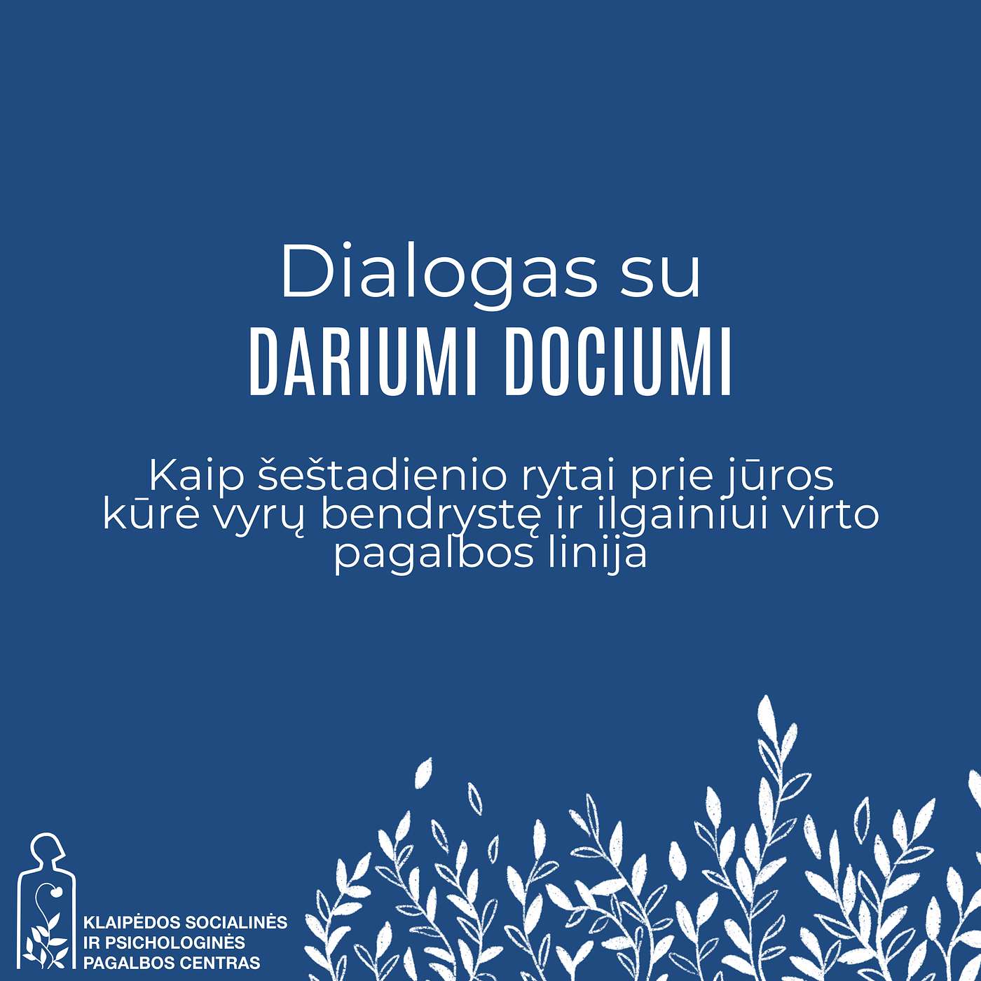 Dialogas su Dariumi Dociumi: "Kreiptis pagalbos yra didžiausias drąsos ir stiprybės ženklas."