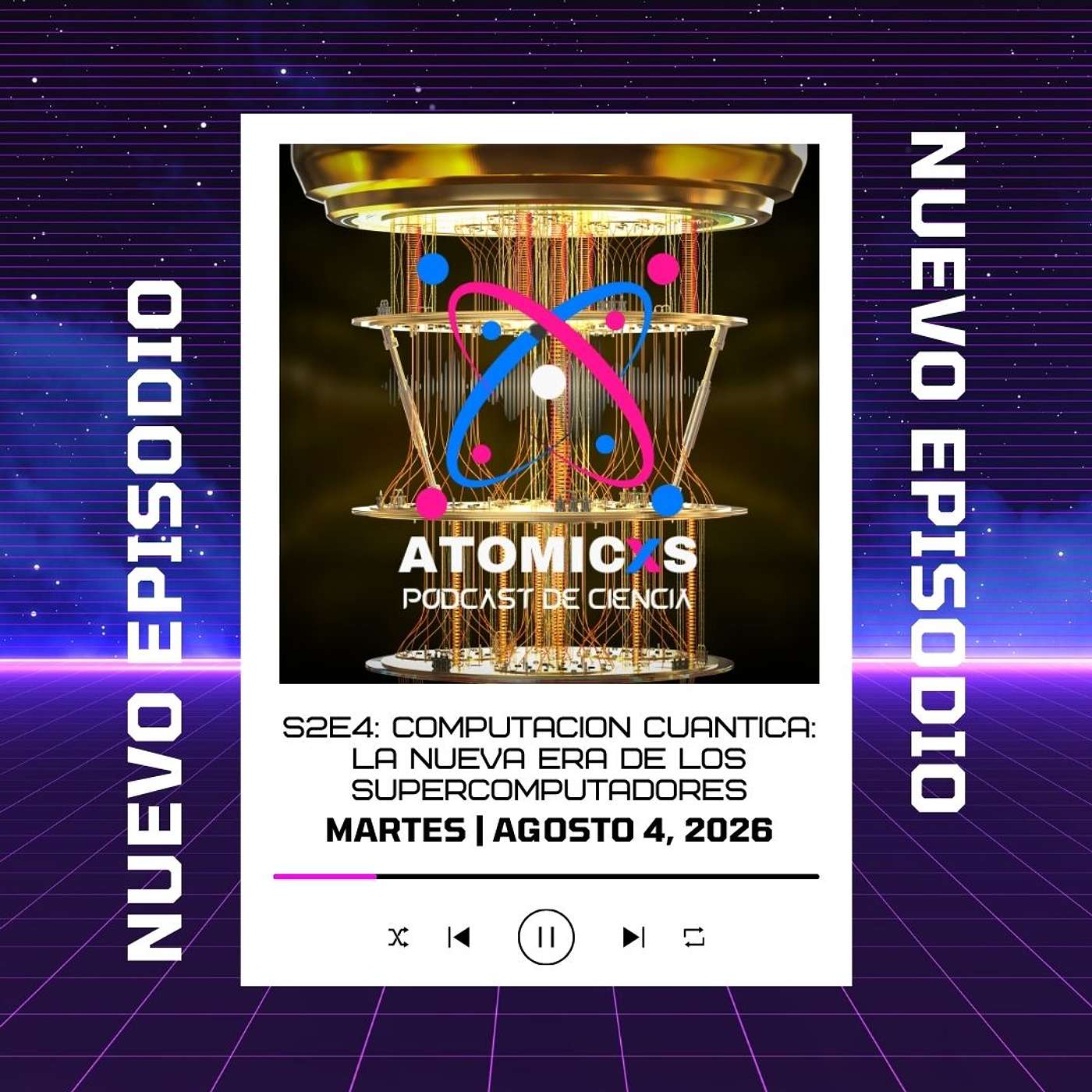 Atomicxs Podcast S2E4 | Computación Cuántica: La Nueva Era de los Supercomputadores episode artwork