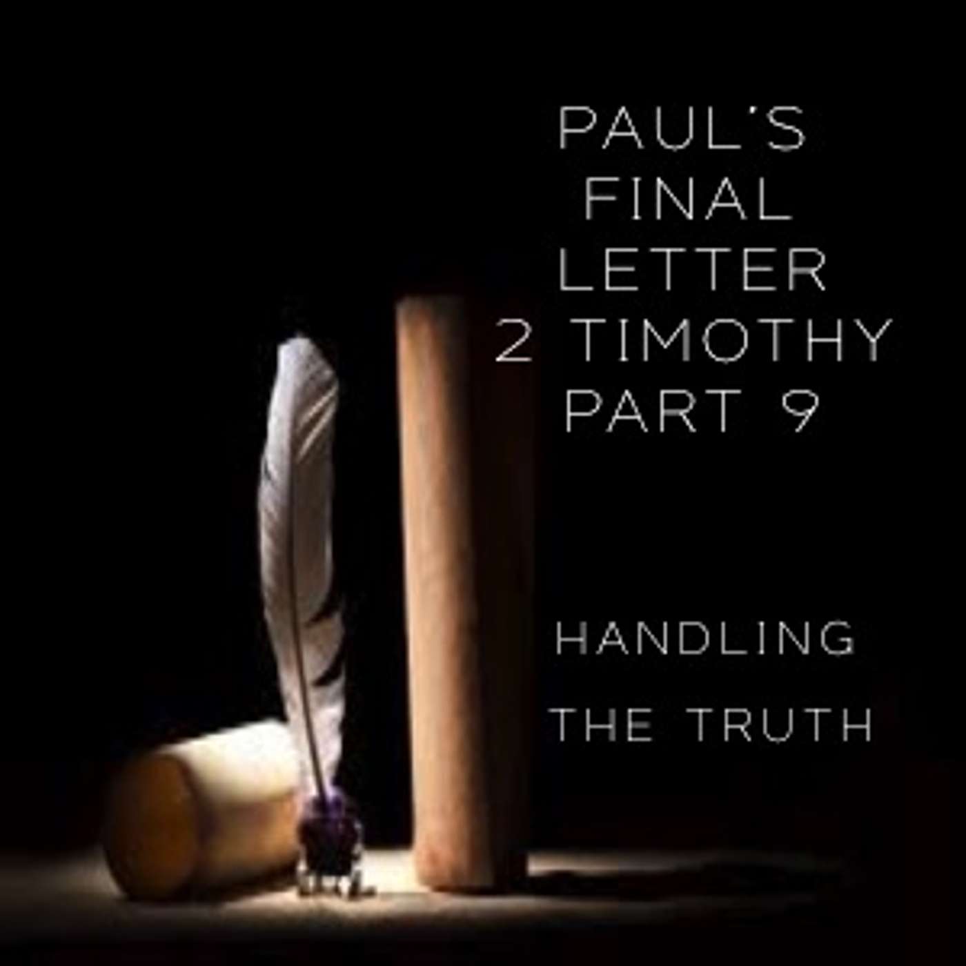 Paul's Final Letter 2 Timothy Part 9 - Handling The Truth (AM Service) episode artwork