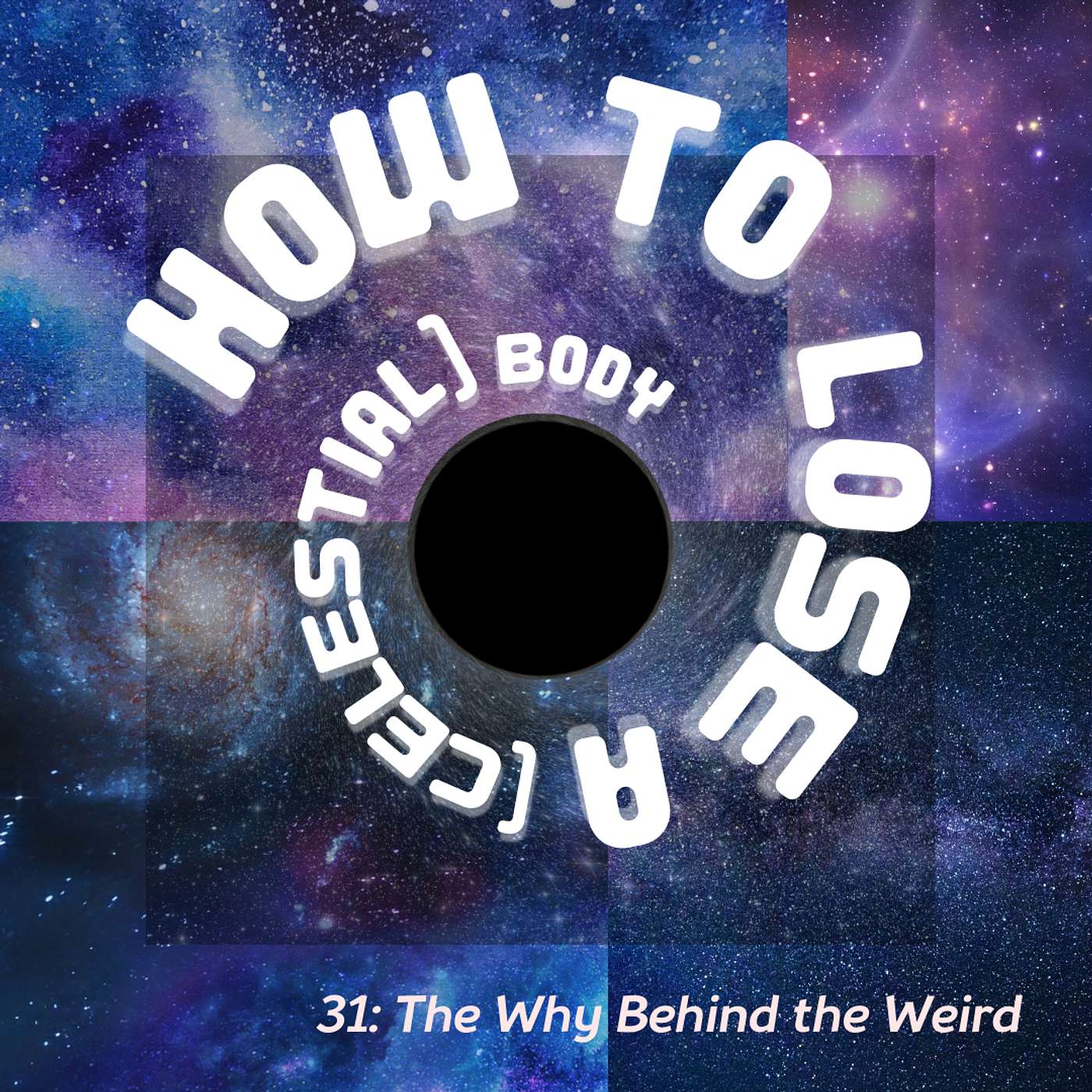 31: The Why Behind the Weird