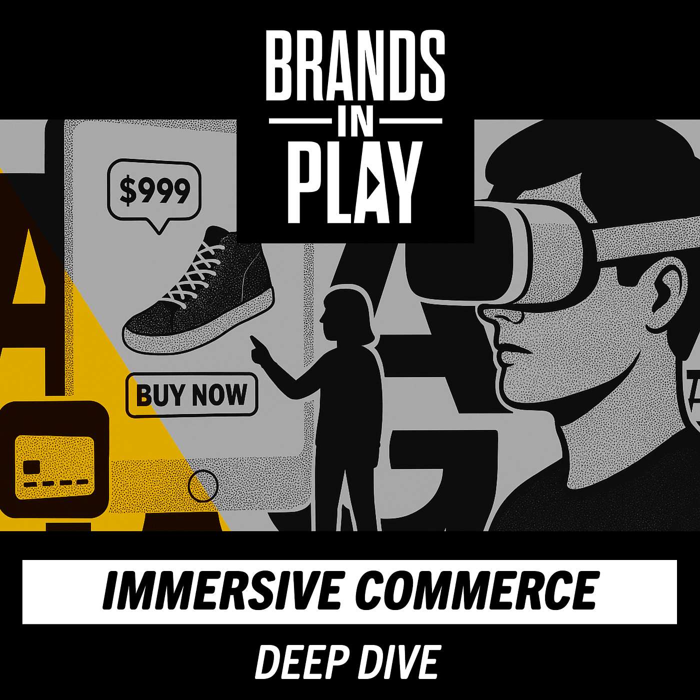 Episode 43 | Immersive Commerce | DEEP DIVE | Brands In Play Episode 43 | Immersive Commerce | DEEP DIVE | Brands In Play