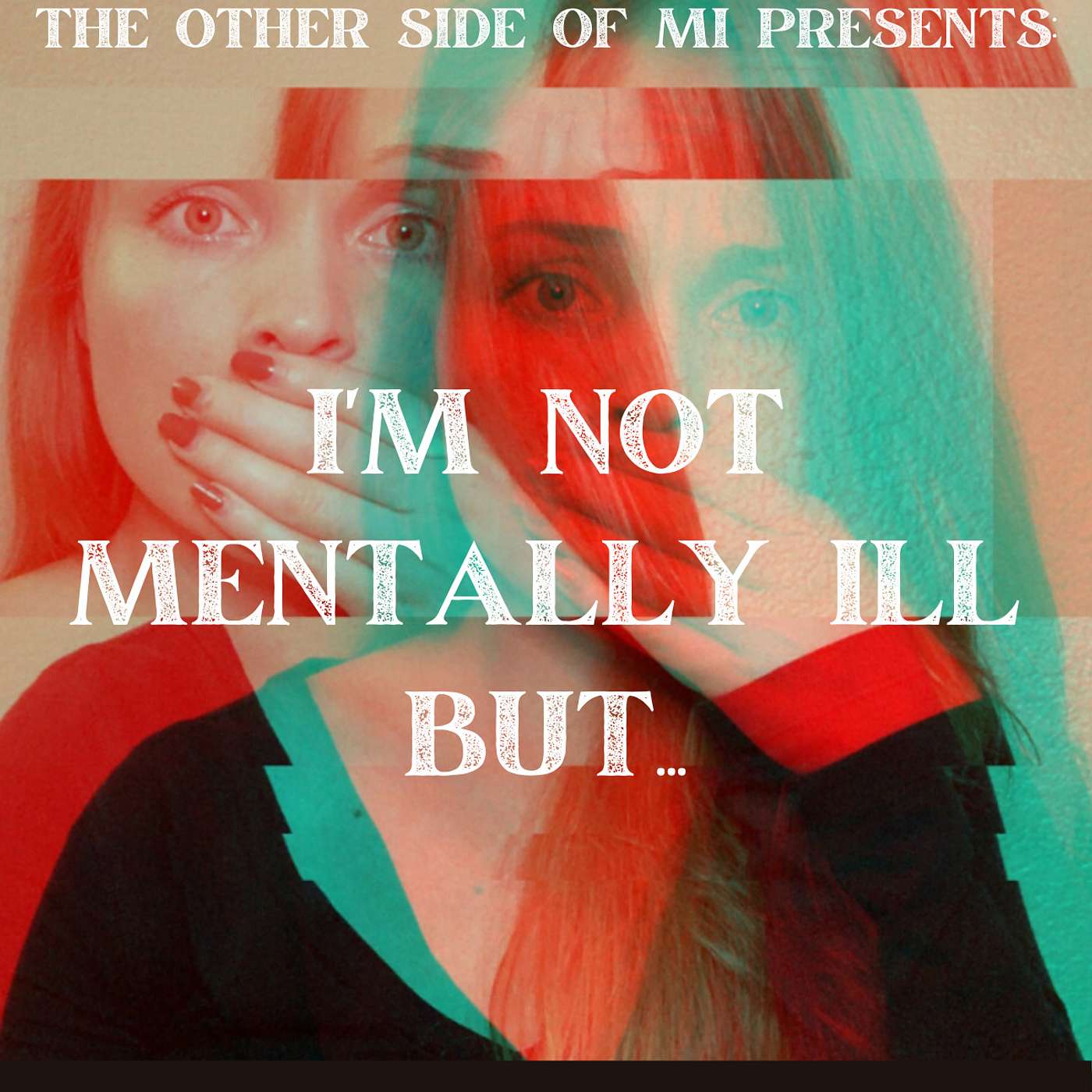 I'M NOT MENTALLY ILL BUT:
