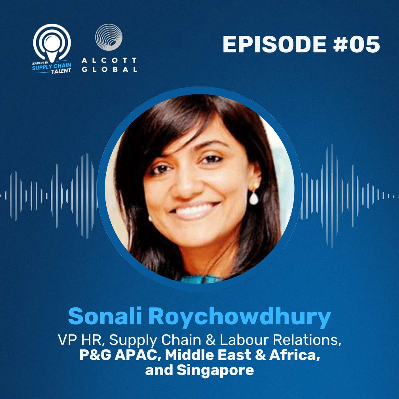 #05: Sonali Roychowdhury, VP HR, Supply Chain & Labour Relations at P&G