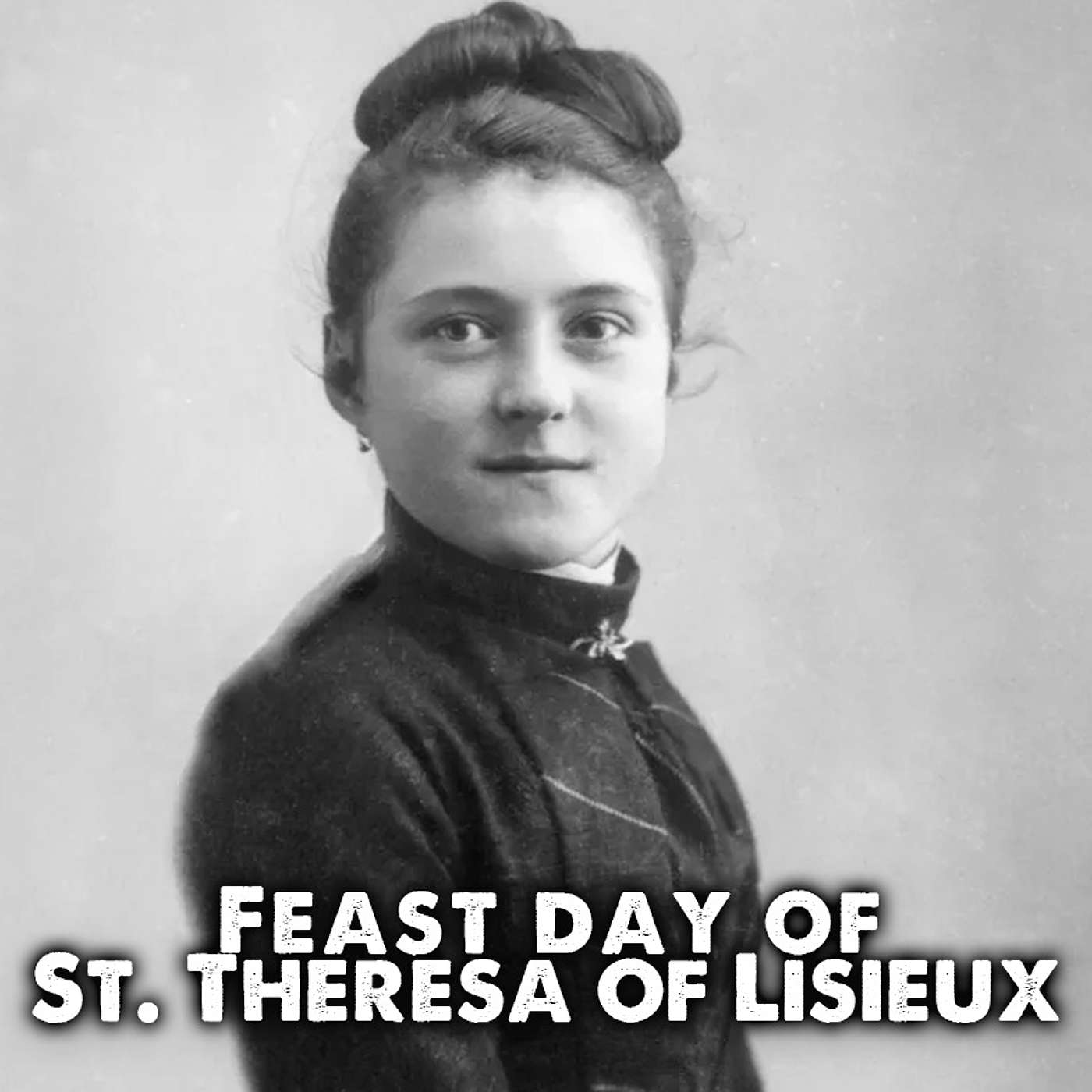 Season 3 Episode 91 - Feast day of St. Theresa of Lisieux