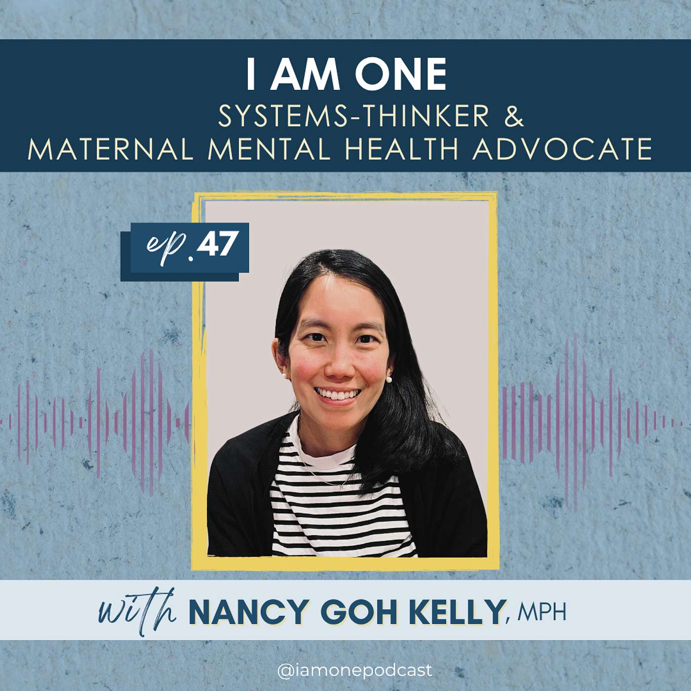 NANCY GOH KELLY - I AM ONE Systems-Thinker and Maternal Mental Health Advocate (Anxiety)