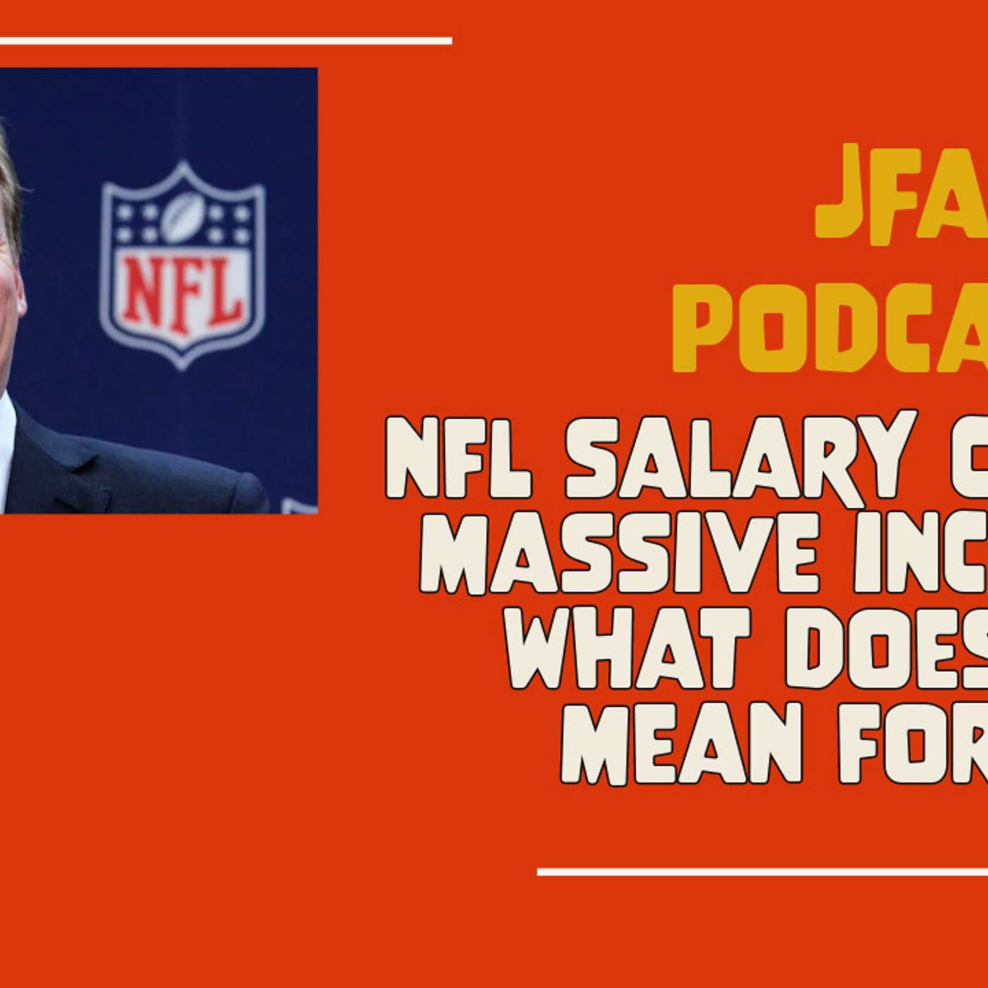 JFA Podcast: NFL Salary Cap gets Massive Increase - What does this mean for SF? episode artwork