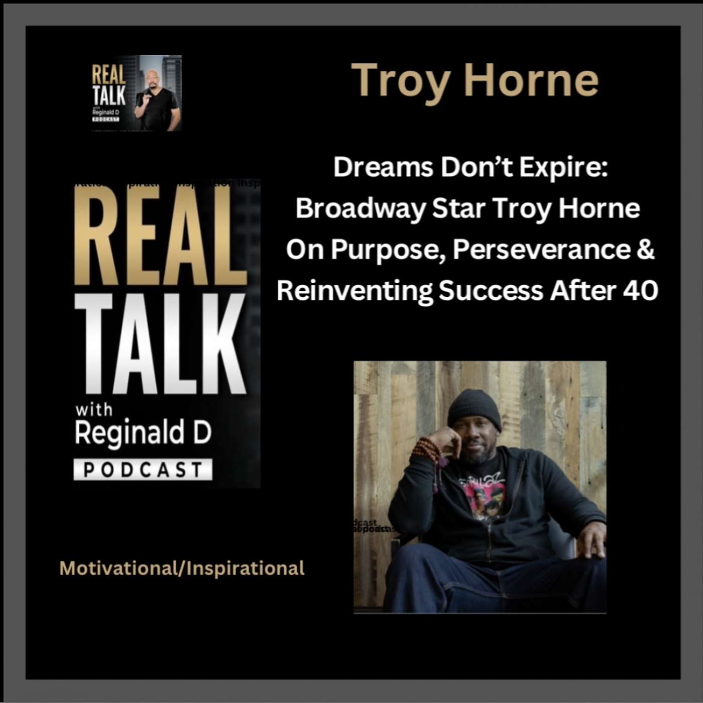 Dreams Don’t Expire: Broadway Star Troy Horne On Purpose, Perseverance & Reinventing Success After 40 (Inspirational)