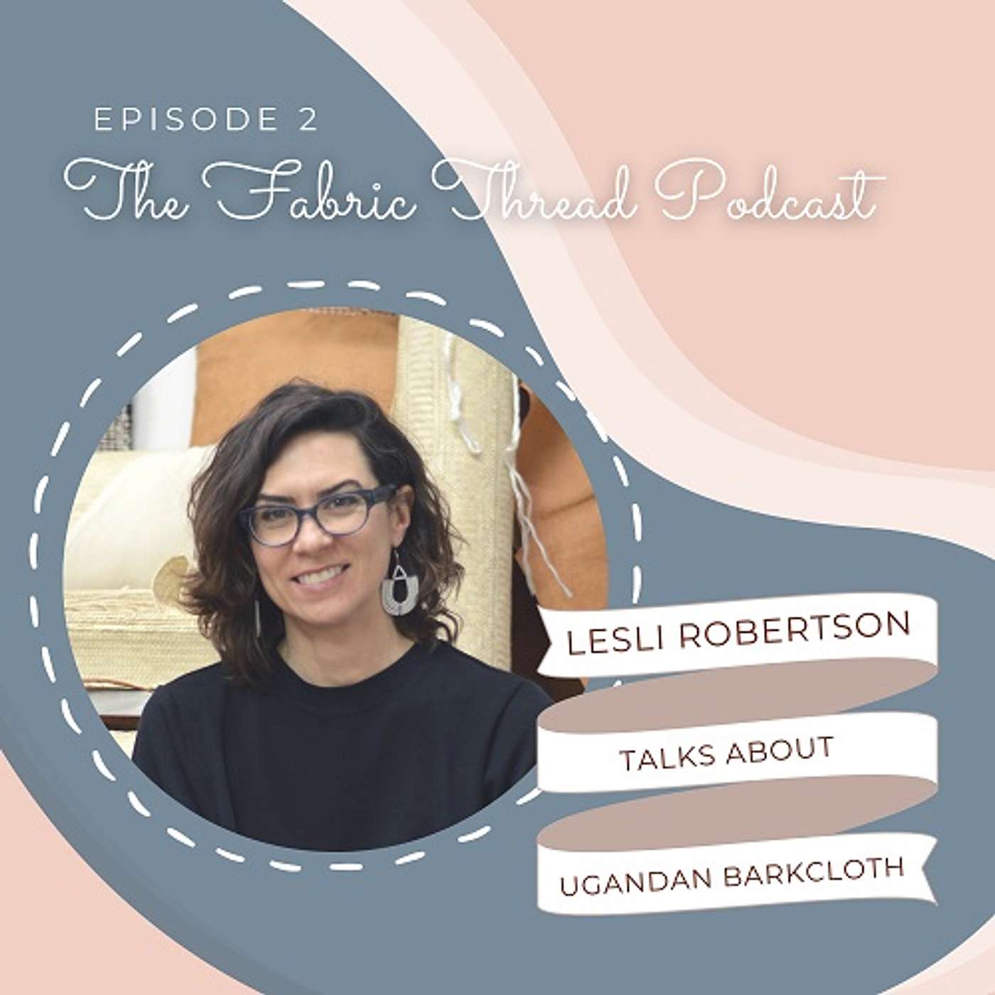 Episode 2 - Meet Lesli Robertson of Mekeka Designs, as she introduces us to the wonders of Ugandan barkcloth Episode 2 - Meet Lesli Robertson of Mekeka Designs, as she introduces us to the wonders of Ugandan barkcloth