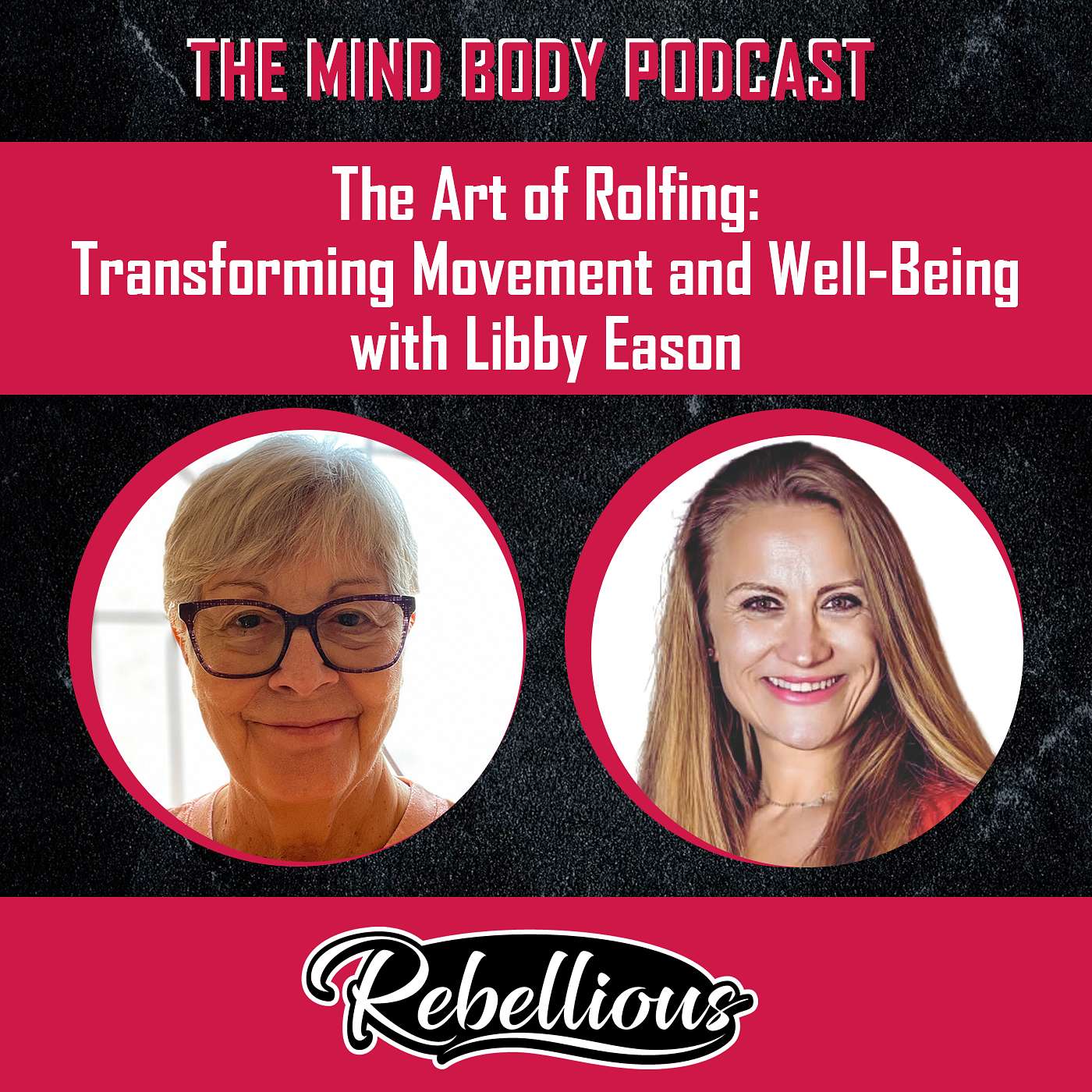 The Mind-Body Podcast, Your Rebellious Podcast