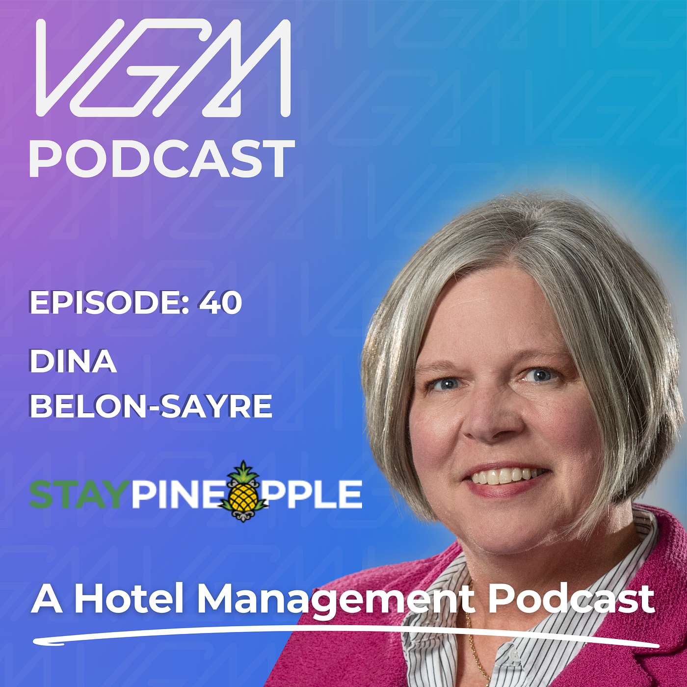 Episode 40: Elevating Hospitality with Dina Belon-Sayre, President of Staypineapple episode artwork