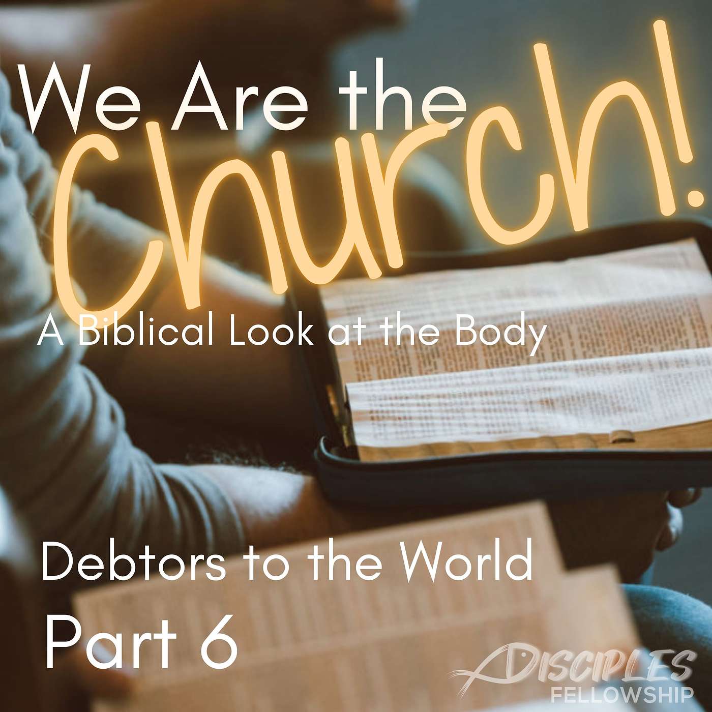 We Are the Church, Part 6: Debtors to the World