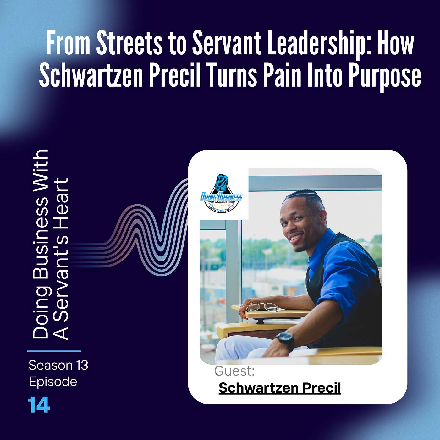From Streets to Servant Leadership: How Schwartzen Precil Turns Pain Into Purpose