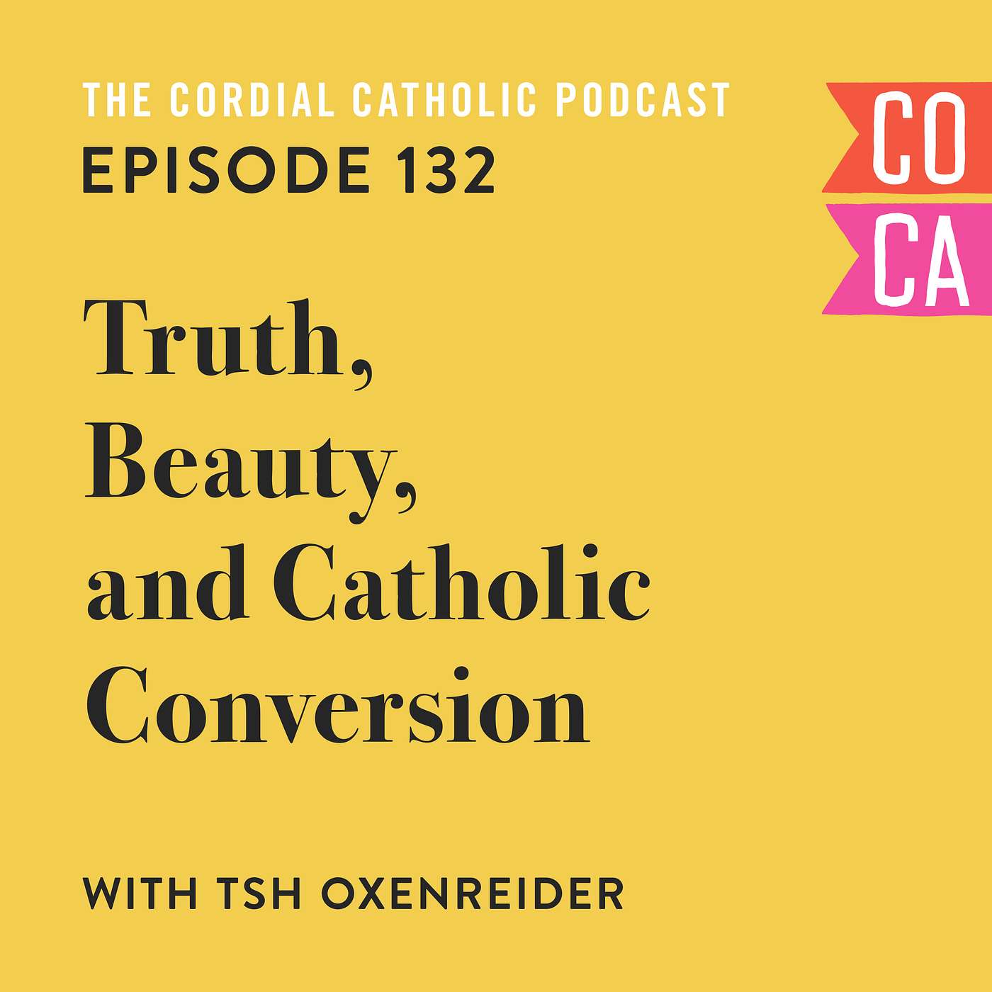 132: Truth, Beauty, and Catholic Conversion (w/ Tsh Oxenreider)