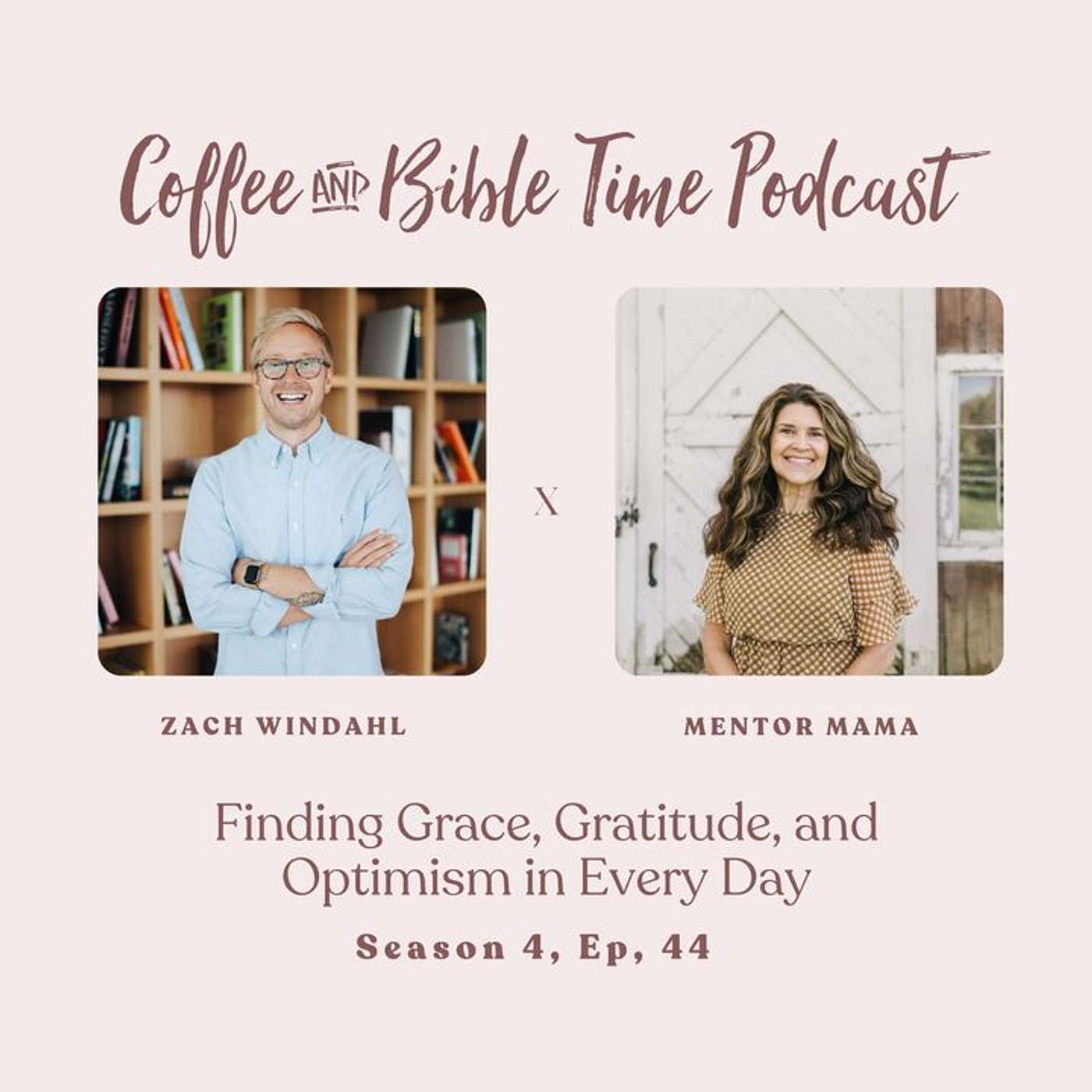 Season 4 Ep. 44 - Finding Grace, Gratitude, and Optimism in Every Day w/ Guest Zach Windahl