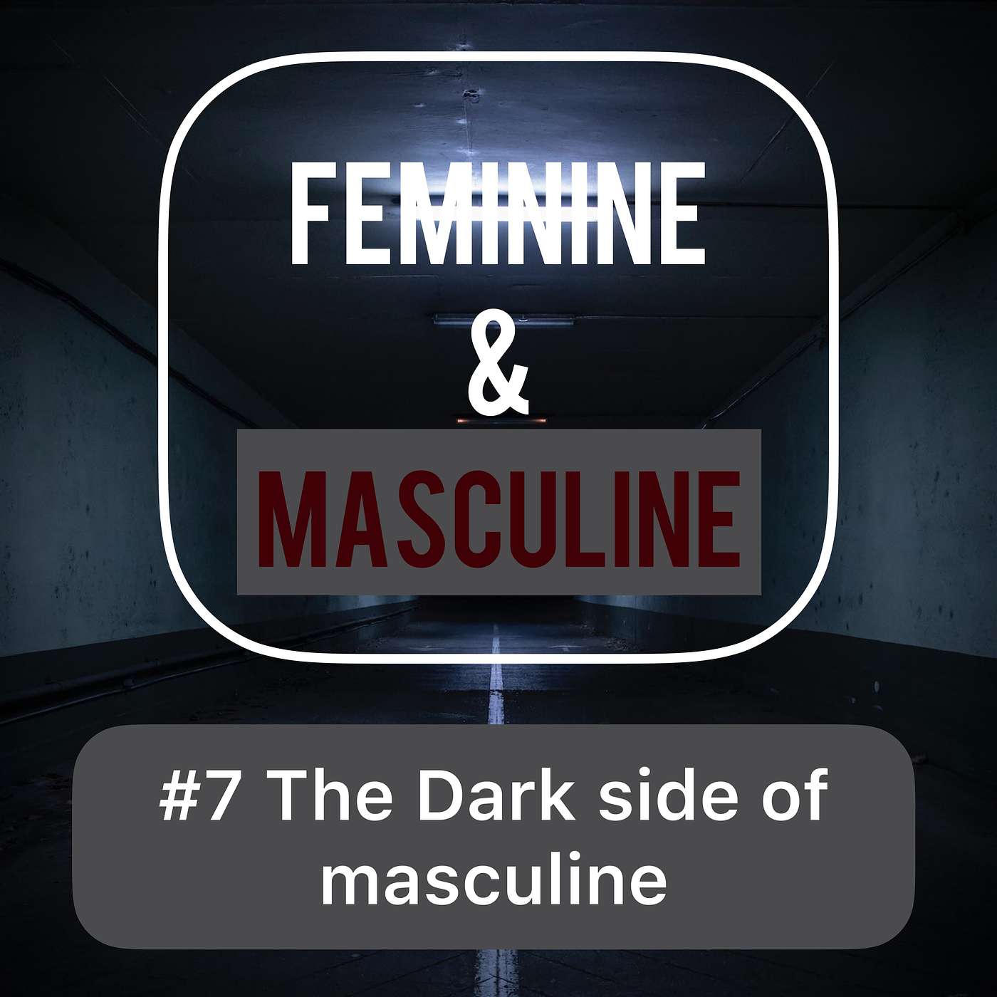 #7 The Dark side of the Masculine