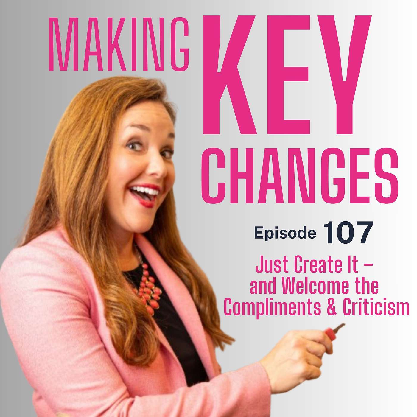 #107: Just Create It – and Welcome the Compliments and Criticism