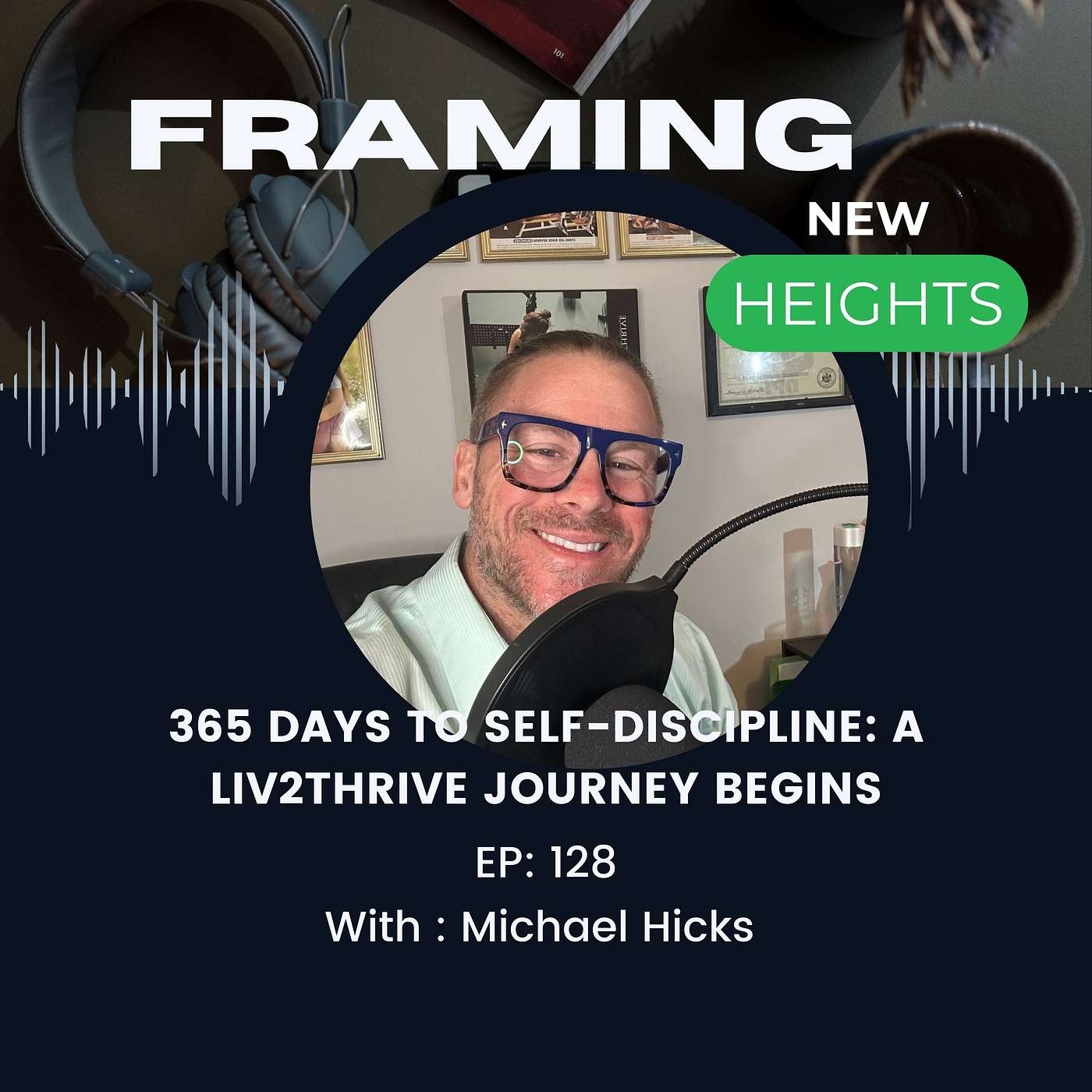 365 Days to SELF-DISCIPLINE: A LIV2THRIVE JOURNEY BEGINS EP:128