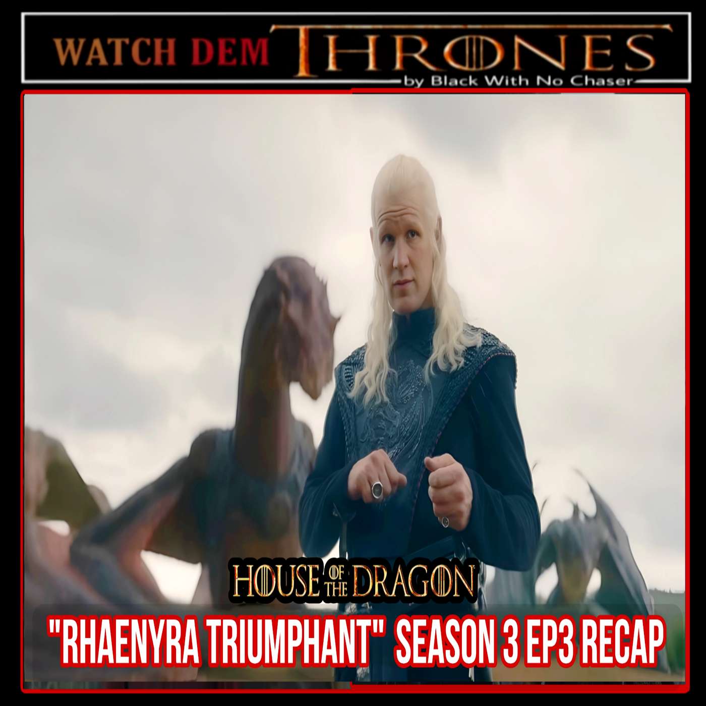 "RHAENYRA TRIUMPHANT" House of the Dragon Season 3 EP3 RECAP episode artwork