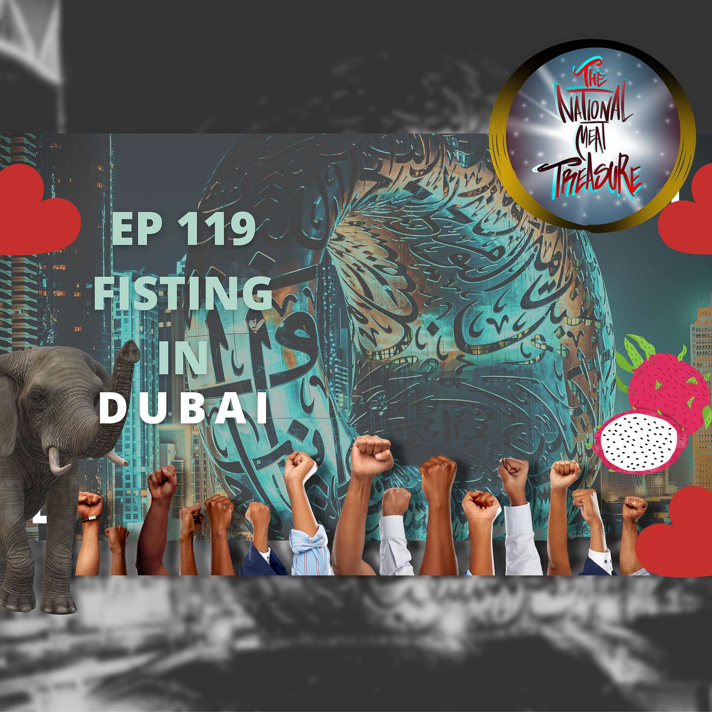 National Meat Treasure | Ep 119 FISTING IN DUBAI