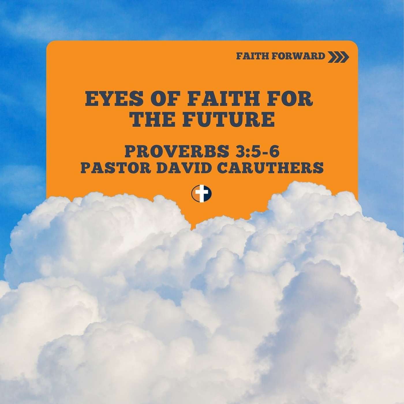 “Eyes of Faith for the Future” | Sunday AM | Pastor David Caruthers episode artwork