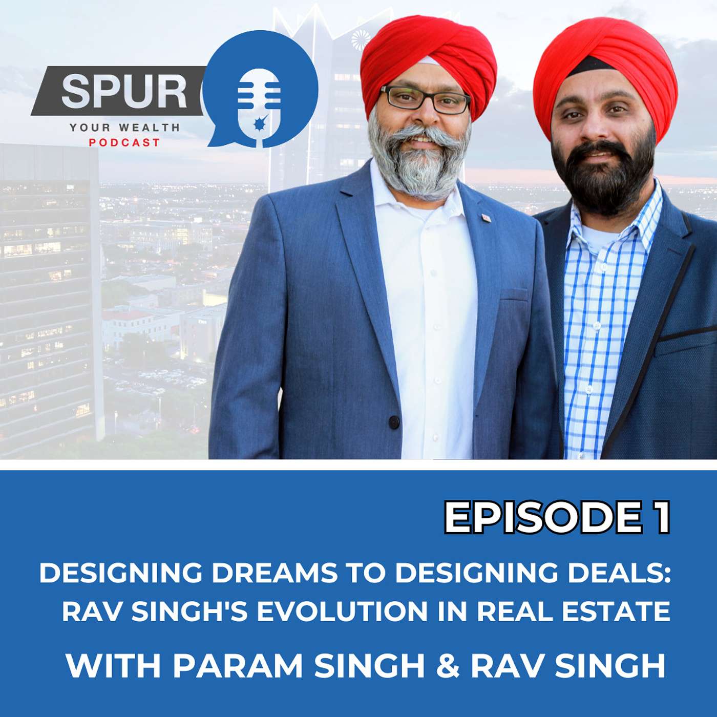 Episode 1: Designing Dreams to Designing Deals: Rav Singh's Evolution in Real Estate episode artwork