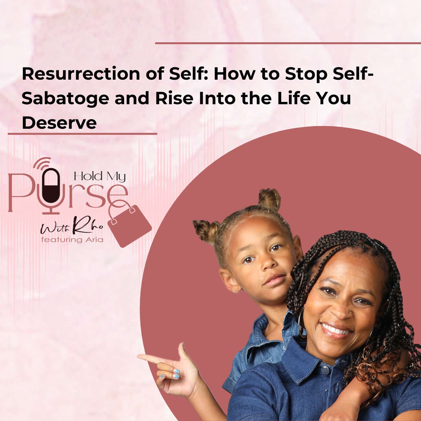 Resurrection of Self: How to Stop Self-Sabotage and Rise Into the Life You Deserve episode artwork