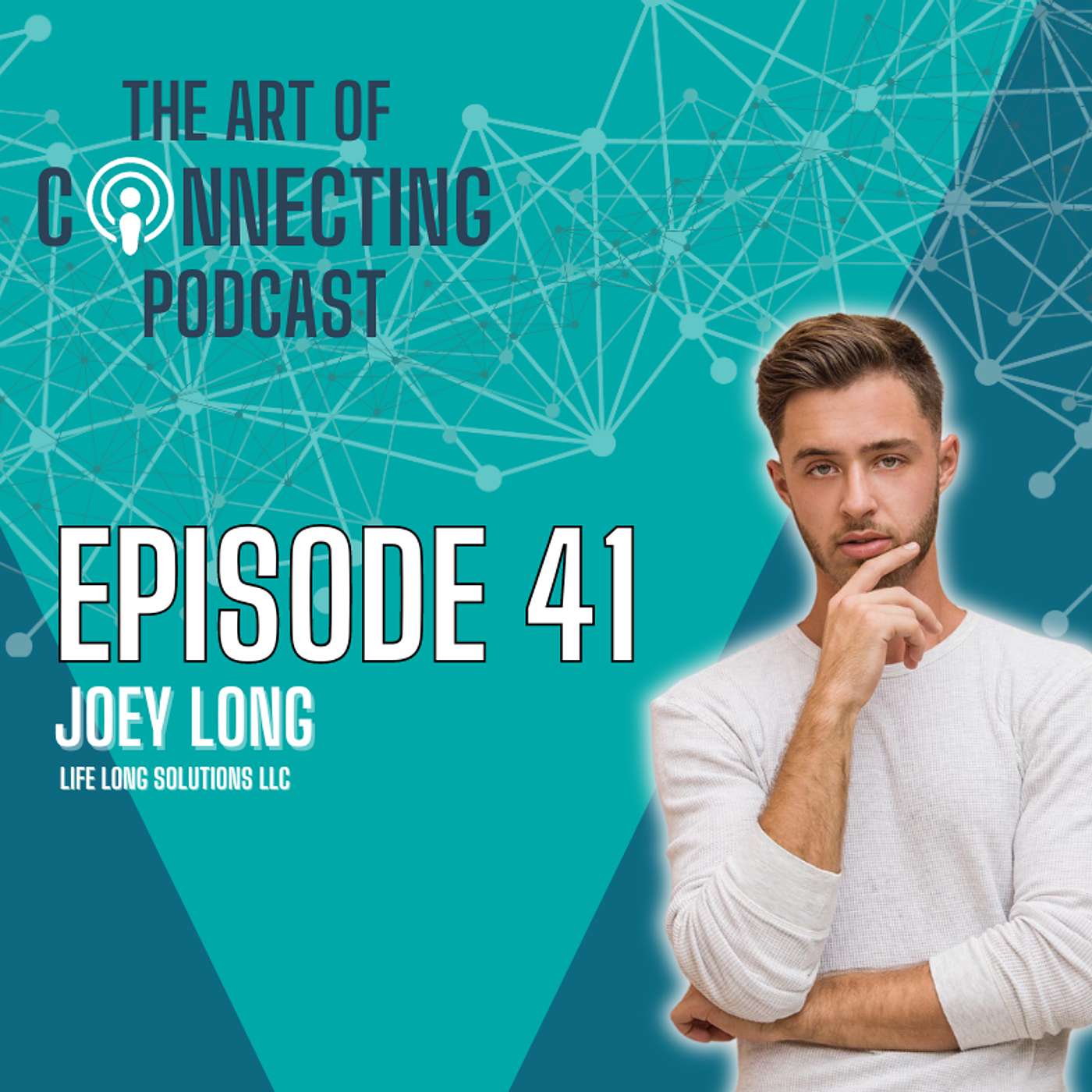 Episode 41| Joey Long: Success Through Connection: Building Relationships in Real Estate