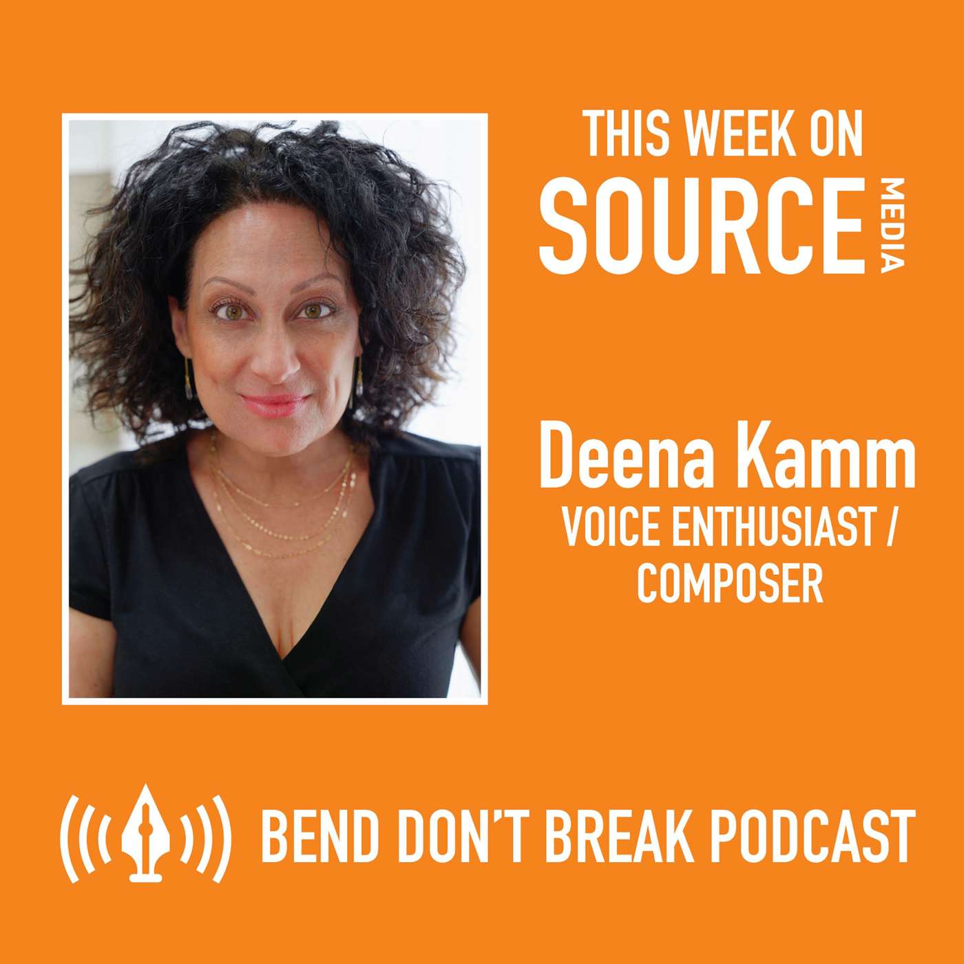Bend Don't Break: Deena Kamm, Voice Enthusiast and Composer episode artwork