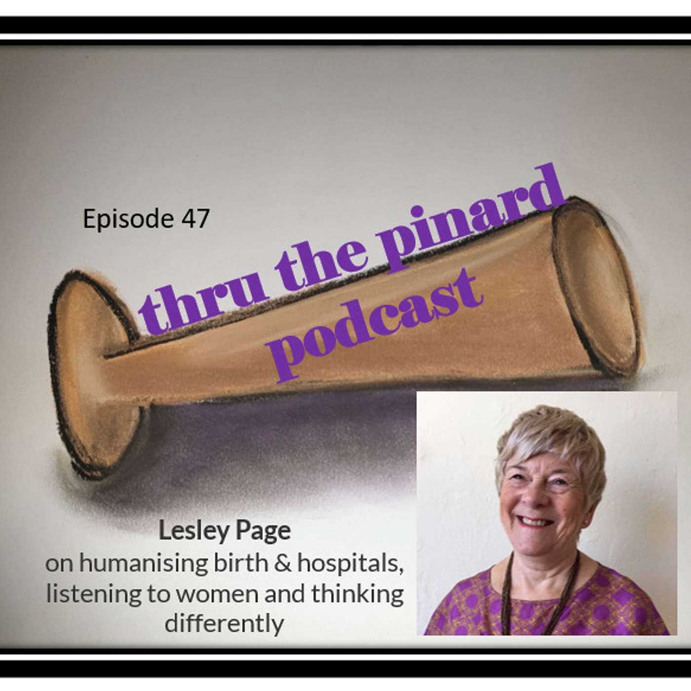 Ep 47 Lesley Page on humanising birth & hospitals, listening to women and thinking differently