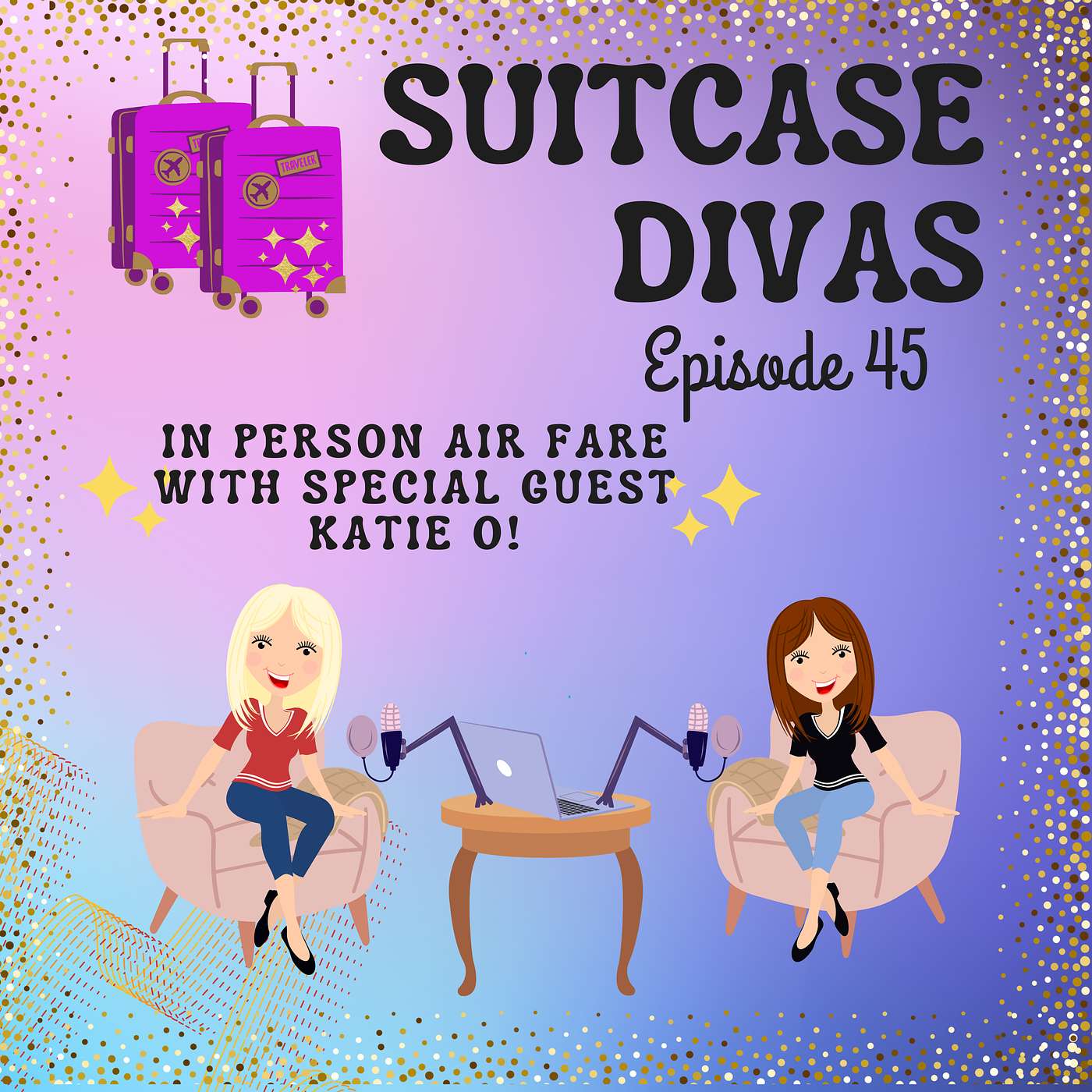 Suitcase Divas Episode 45-Unlocking the Secrets of Penny Fares: In-Person Airfare Deals with Special Guest Katie O