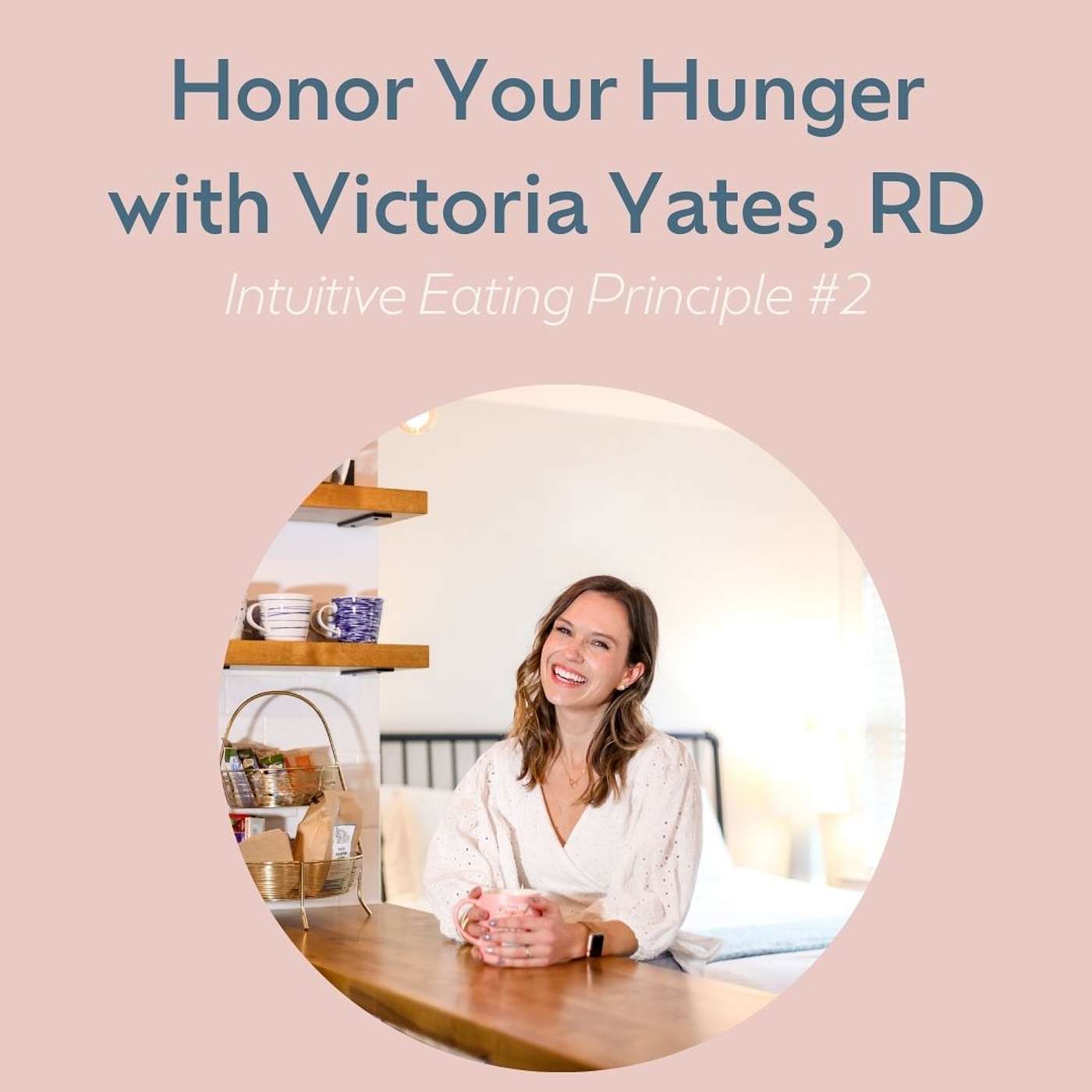 Honor Your Hunger with Victoria Yates (Intuitive Eating #2)