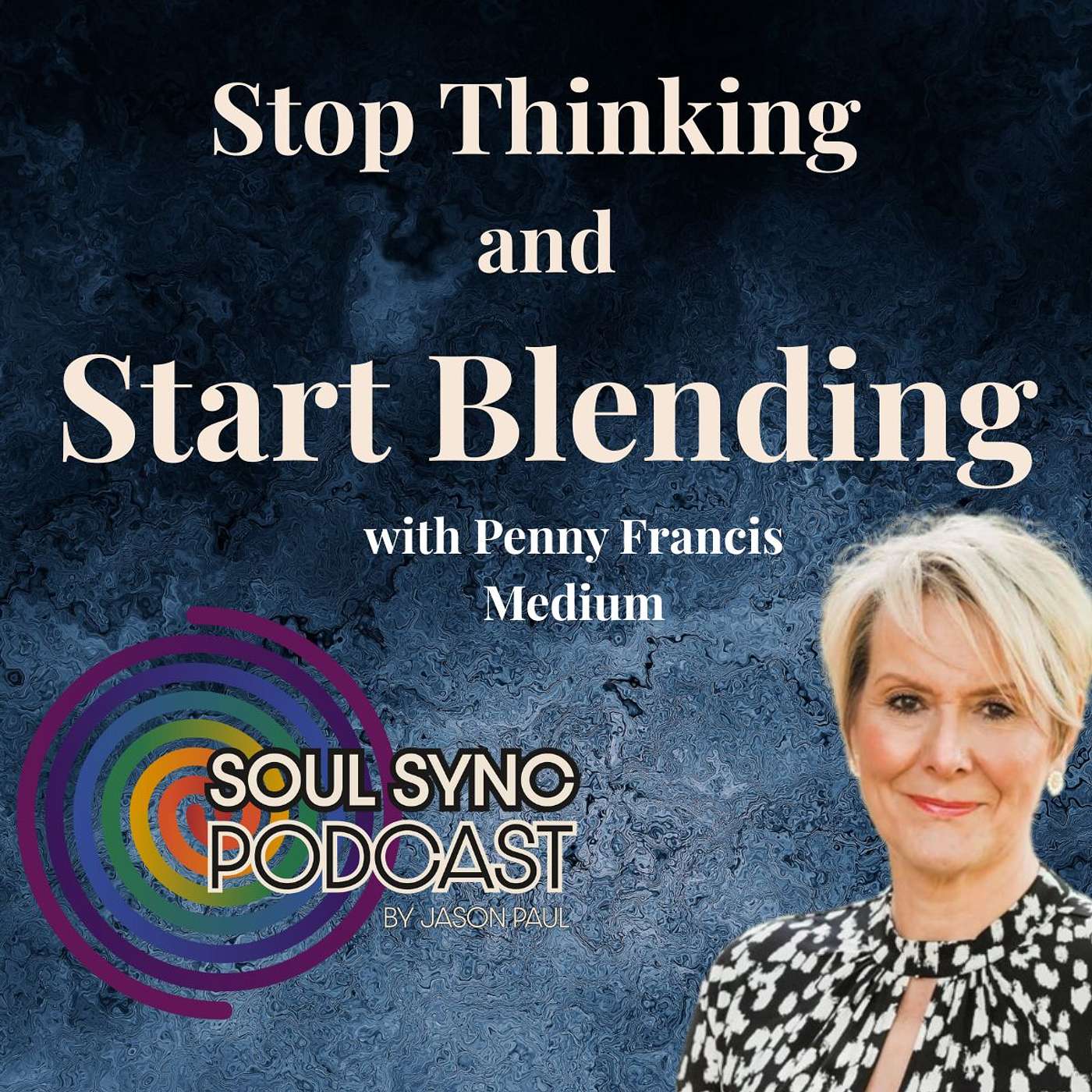 Stop Thinking and Start Blending - Penny Francis on Real Mediumship Stop Thinking and Start Blending - Penny Francis on Real Mediumship