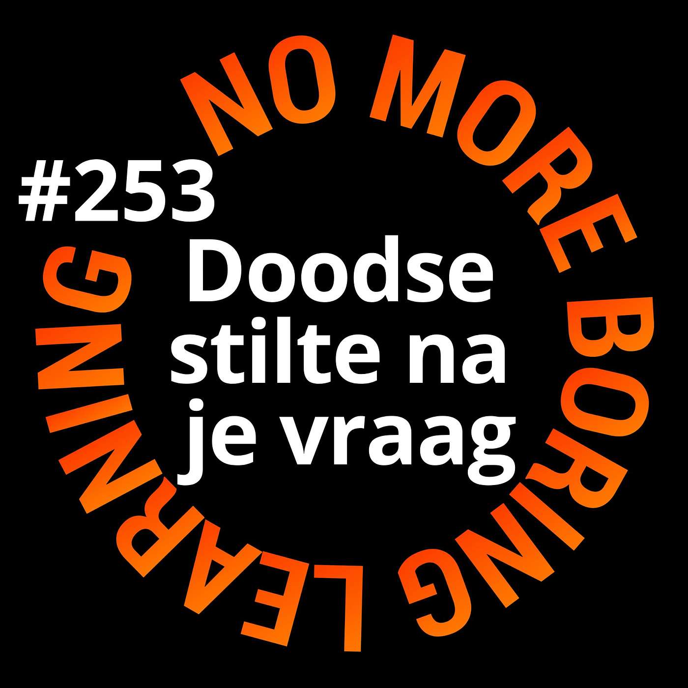 253. Die doodse stilte na je vraag? Dat ligt aan jou......