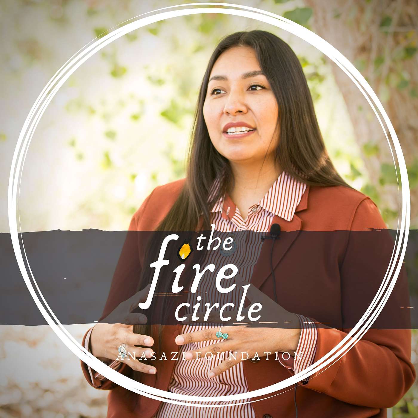 The Fire Circle by ANASAZI Foundation
