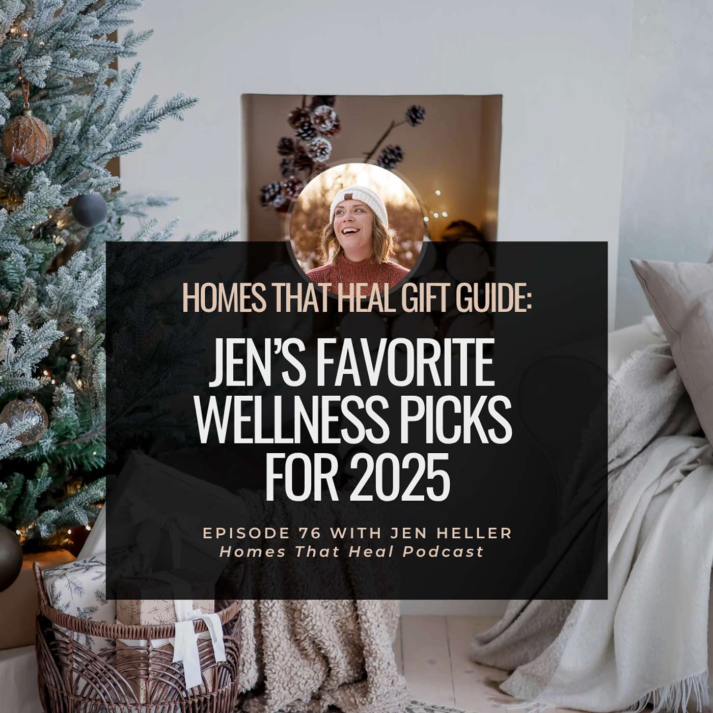 Ep 76: Homes That Heal Gift Guide: Jen’s Favorite Wellness Picks for 2025