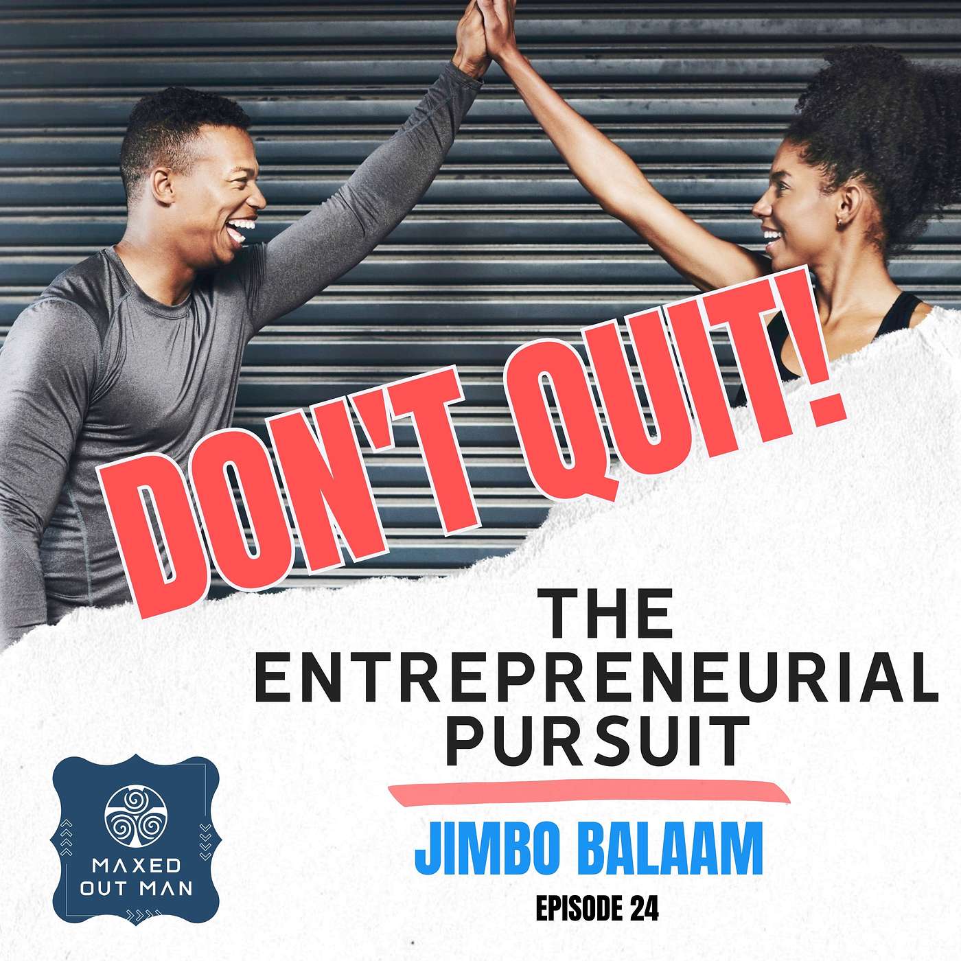 Episode 24 - The Secret to the Entrepreneurial Pursuit...Don't Quit Dumbass! - Jimbo Balaam episode artwork