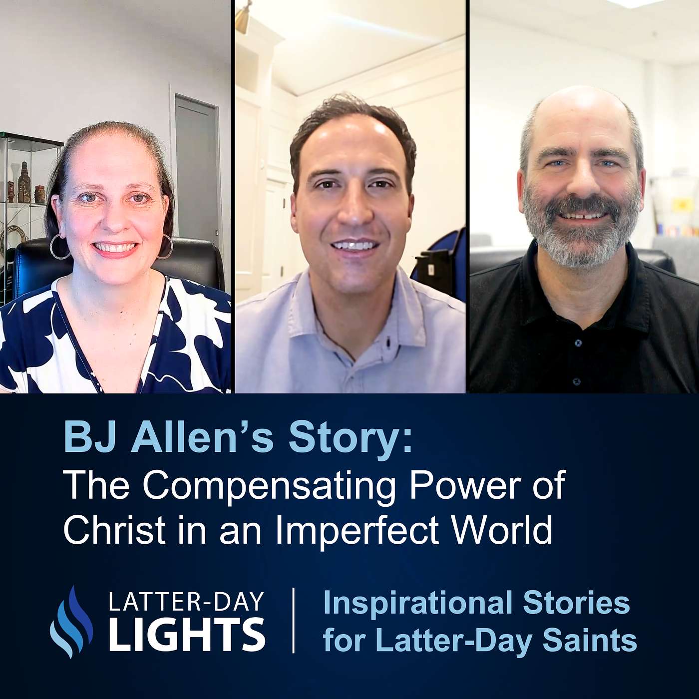 The Compensating Power of Christ in an Imperfect World: BJ Allen's Story - Latter-Day Lights episode artwork