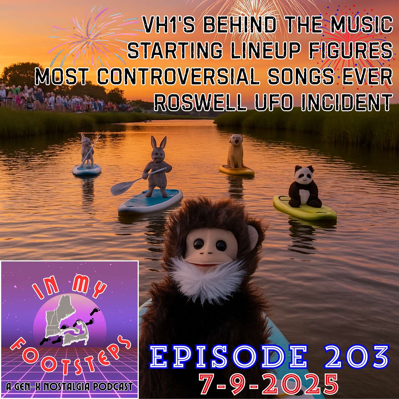 Episode 203: VH1 Behind the Music, Starting Lineup Figures, Most Controversial Songs Ever, Roswell UFO Incident(7-9-2025)