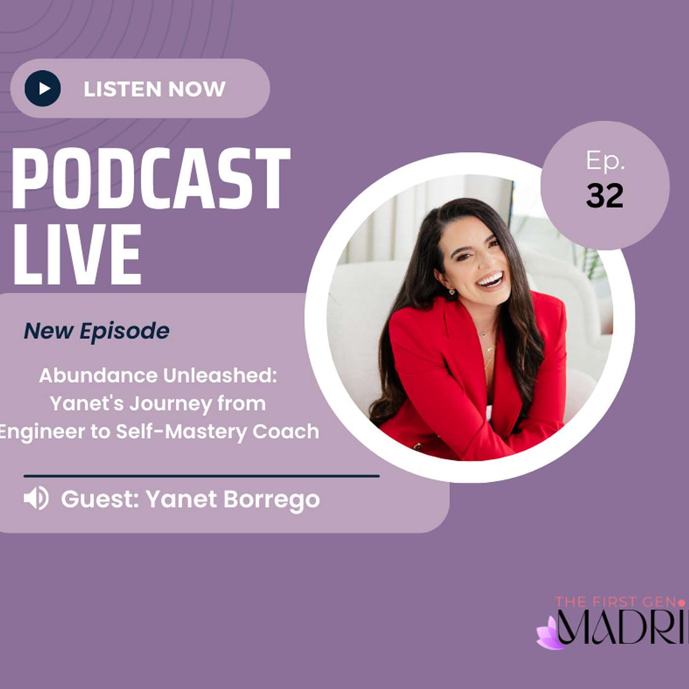 E32-  Abundance Unleashed: Yanet's New Beginning from First-Gen Engineer to Self-Mastery Coach with Yanet Borrego | The First Gen Madrina Podcast