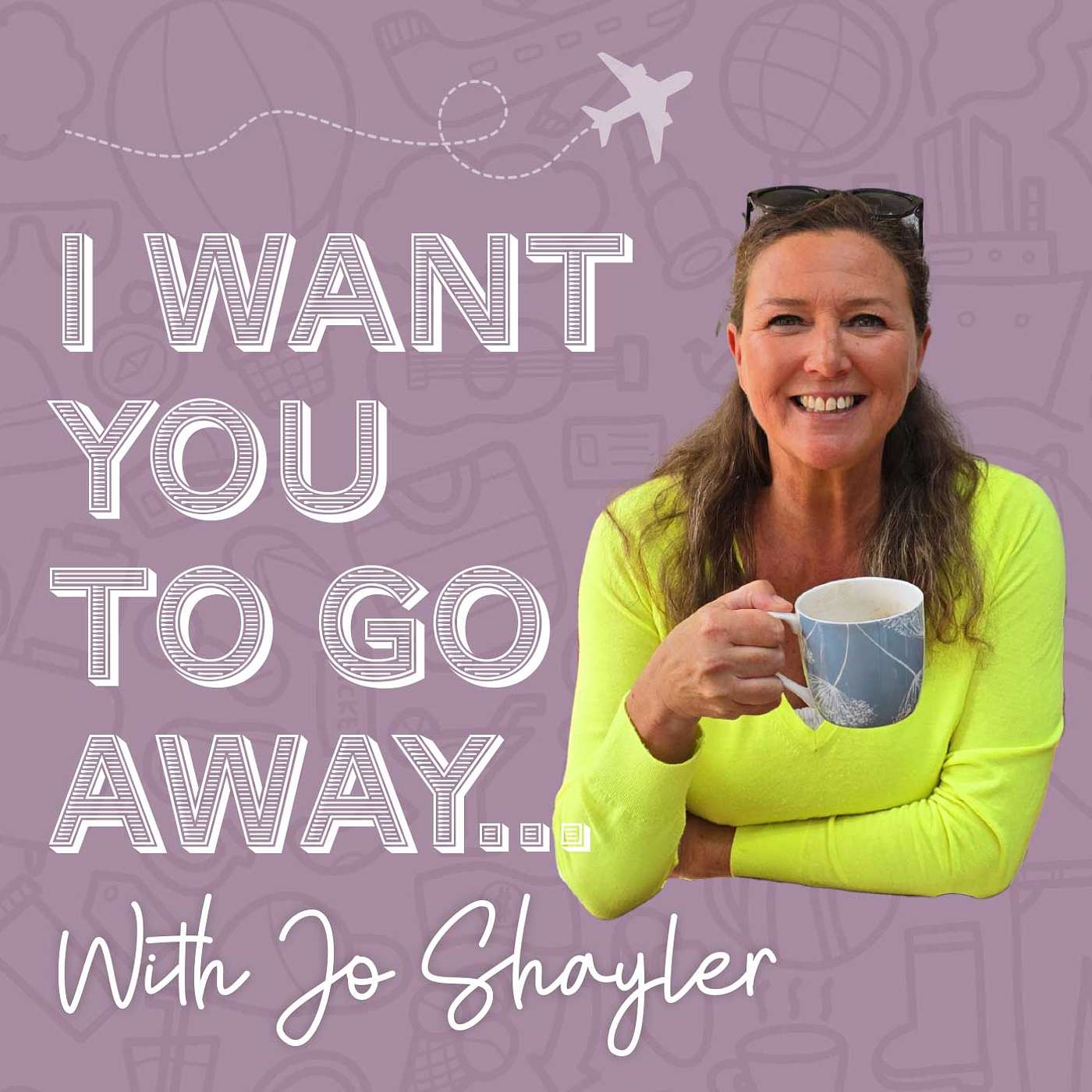 I Want You To Go Away... with Jo Shayler